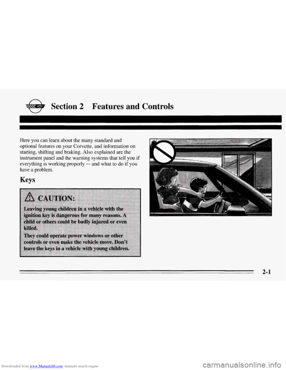 CHEVROLET CORVETTE 1995 4.G Owners Manual Downloaded from www.Manualslib.com manuals search engine e Section 2 Features  and Controls 
Here  you can learn about  the many standard and 
optional features on  your Corvette, and  information on 