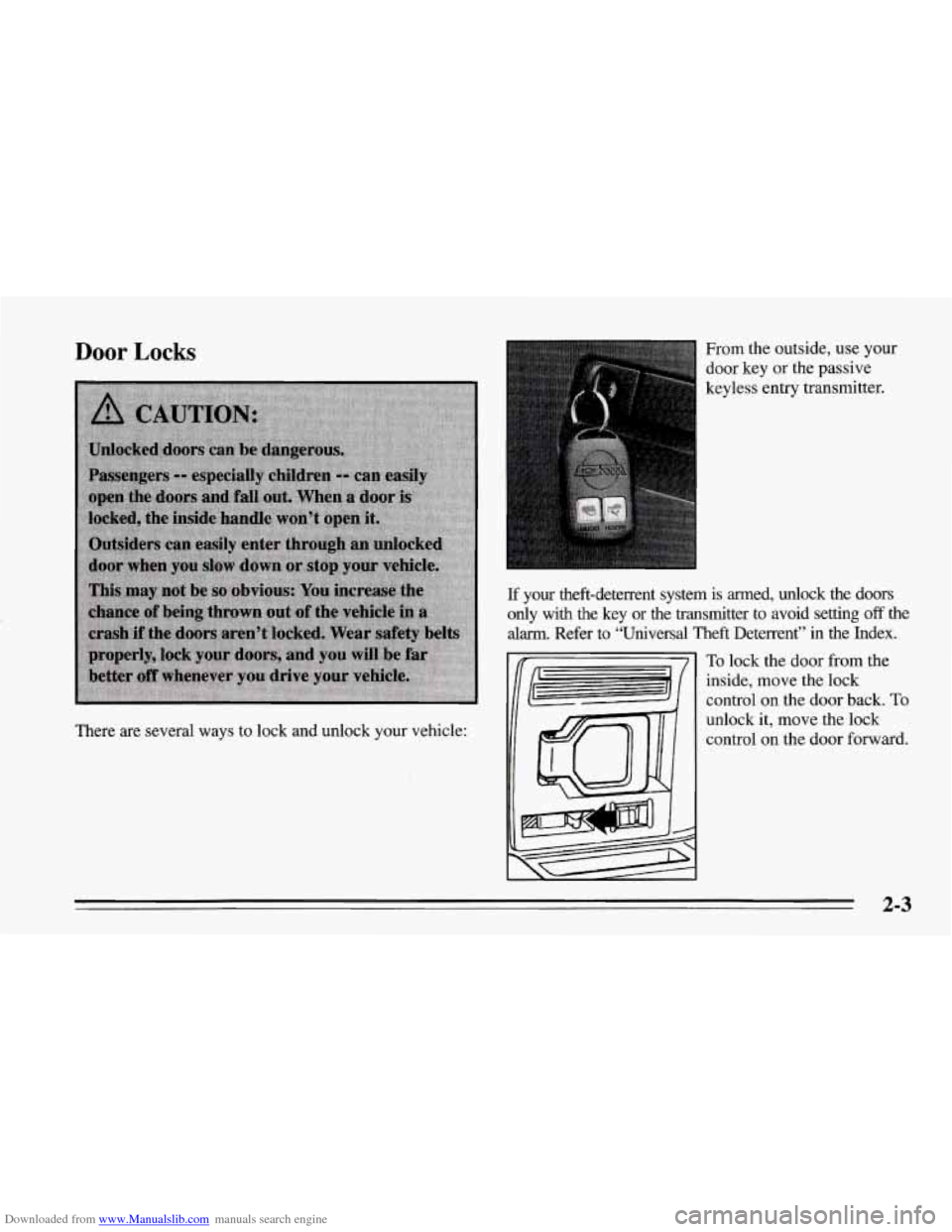 CHEVROLET CORVETTE 1995 4.G Service Manual Downloaded from www.Manualslib.com manuals search engine Door Locks
There are several ways to lock and unlock your vehicle: From
the outside, use your
door key or the passive
keyless ent CHEVROLET CORVETTE 1995 4.G Service Manual Downloaded from www.Manualslib.com manuals search engine Door Locks
There are several ways to lock and unlock your vehicle: From
the outside, use your
door key or the passive
keyless ent