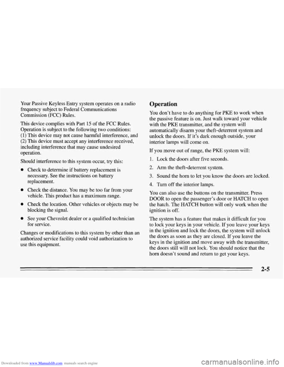 CHEVROLET CORVETTE 1995 4.G Service Manual Downloaded from www.Manualslib.com manuals search engine Your Passive Keyless Entry system operates on a radio
frequency subject to Federal Communications
Commission (FCC) Rules.
This device CHEVROLET CORVETTE 1995 4.G Service Manual Downloaded from www.Manualslib.com manuals search engine Your Passive Keyless Entry system operates on a radio
frequency subject to Federal Communications
Commission (FCC) Rules.
This device