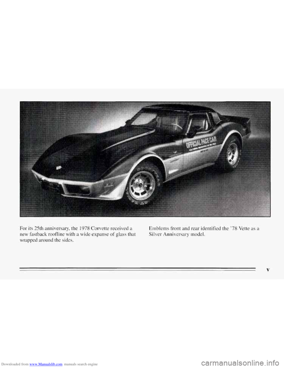 CHEVROLET CORVETTE 1995 4.G Owners Manual Downloaded from www.Manualslib.com manuals search engine For its 25th anniversary, the 1978 Corvette  received a 
new fastback roofline  with a wide expanse of glass that 
wrapped  around the sides.  