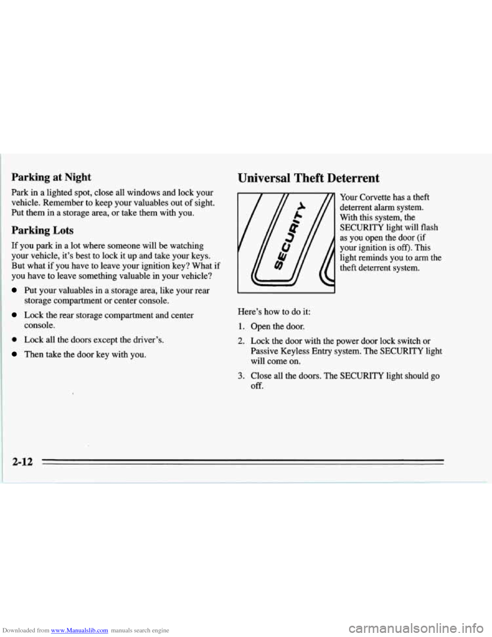 CHEVROLET CORVETTE 1995 4.G Workshop Manual Downloaded from www.Manualslib.com manuals search engine Parking at Night
Park in a lighted spot, close all windows and lock your
vehicle. Remember to keep your valuables out of sight.
Put CHEVROLET CORVETTE 1995 4.G Workshop Manual Downloaded from www.Manualslib.com manuals search engine Parking at Night
Park in a lighted spot, close all windows and lock your
vehicle. Remember to keep your valuables out of sight.
Put