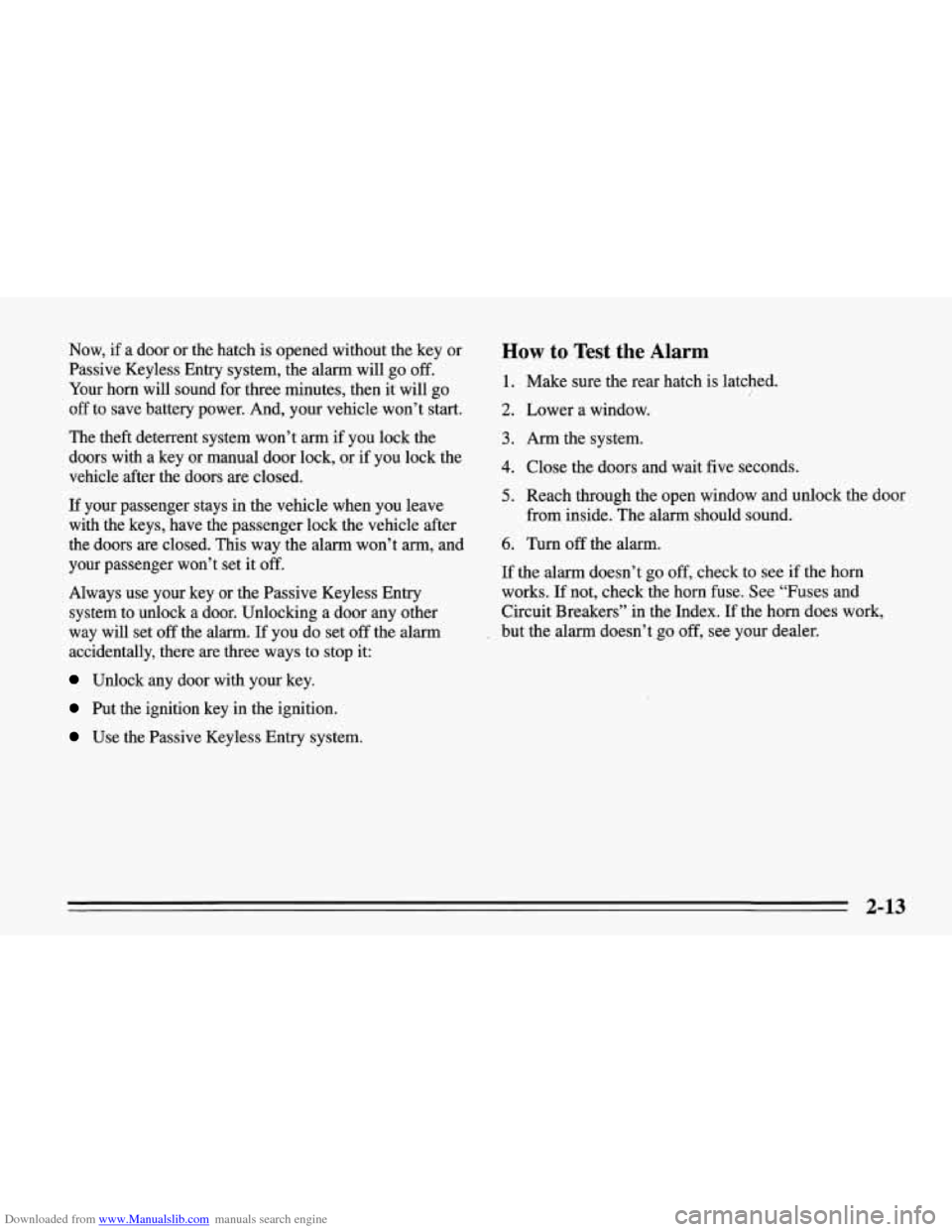CHEVROLET CORVETTE 1995 4.G Workshop Manual Downloaded from www.Manualslib.com manuals search engine Now, if a door or the hatch is opened without the key or
Passive Keyless Entry system, the alarm will go off.
Your horn will so CHEVROLET CORVETTE 1995 4.G Workshop Manual Downloaded from www.Manualslib.com manuals search engine Now, if a door or the hatch is opened without the key or
Passive Keyless Entry system, the alarm will go off.
Your horn will so