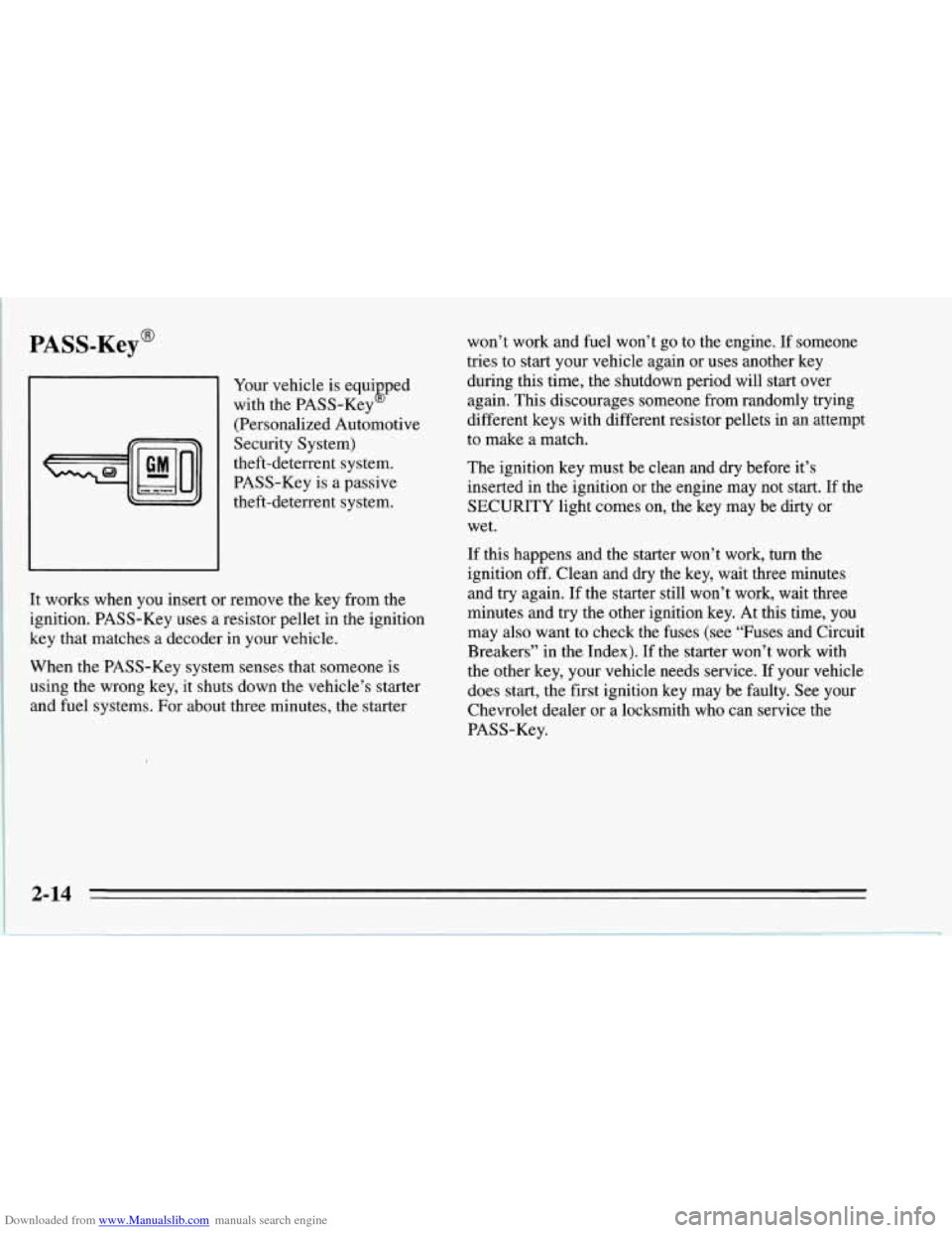 CHEVROLET CORVETTE 1995 4.G Owners Manual Downloaded from www.Manualslib.com manuals search engine PASS-Key@ 
Your vehicle is equi  ped 
with  the PASS-Key 
(Personalized Automotive 
Security  System) 
theft-deterrent  system. 
PASS-Key is a 