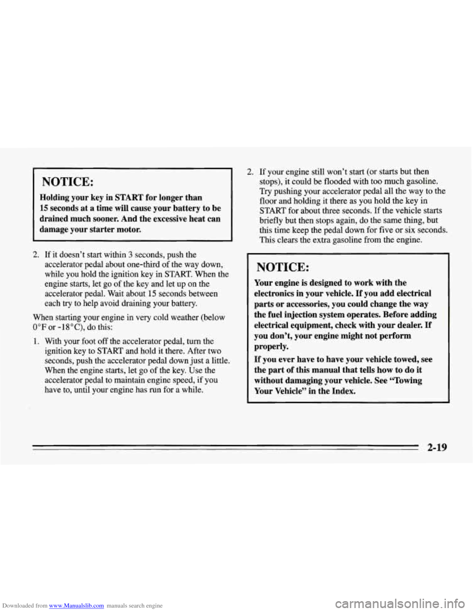 CHEVROLET CORVETTE 1995 4.G Repair Manual Downloaded from www.Manualslib.com manuals search engine NOTICE:
Holding your key in START for longer than
15 seconds at a time will cause your battery to be
drained much sooner. And CHEVROLET CORVETTE 1995 4.G Repair Manual Downloaded from www.Manualslib.com manuals search engine NOTICE:
Holding your key in START for longer than
15 seconds at a time will cause your battery to be
drained much sooner. And