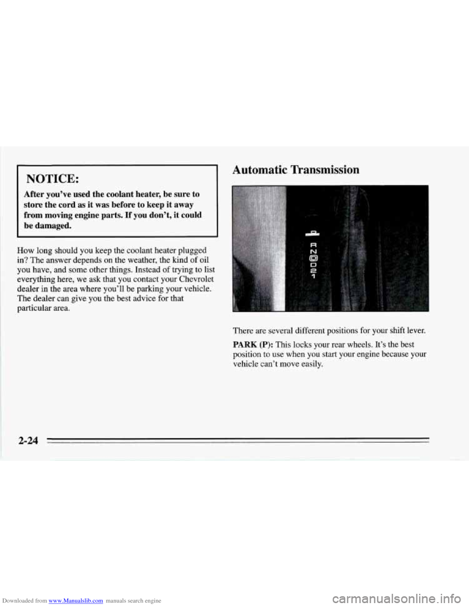 CHEVROLET CORVETTE 1995 4.G Repair Manual Downloaded from www.Manualslib.com manuals search engine I NOTICE:
After you’ve used the coolant heater, be sure to store the cord
as it was before to keep it away
from moving en CHEVROLET CORVETTE 1995 4.G Repair Manual Downloaded from www.Manualslib.com manuals search engine I NOTICE:
After you’ve used the coolant heater, be sure to store the cord
as it was before to keep it away
from moving en