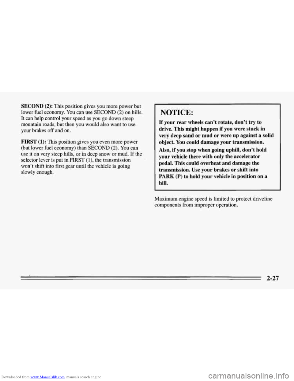 CHEVROLET CORVETTE 1995 4.G Repair Manual Downloaded from www.Manualslib.com manuals search engine SECOND (2): This position gives you more power but
lower fuel economy. You can use SECOND
(2) on hills.
It can help control your speed CHEVROLET CORVETTE 1995 4.G Repair Manual Downloaded from www.Manualslib.com manuals search engine SECOND (2): This position gives you more power but
lower fuel economy. You can use SECOND
(2) on hills.
It can help control your speed
