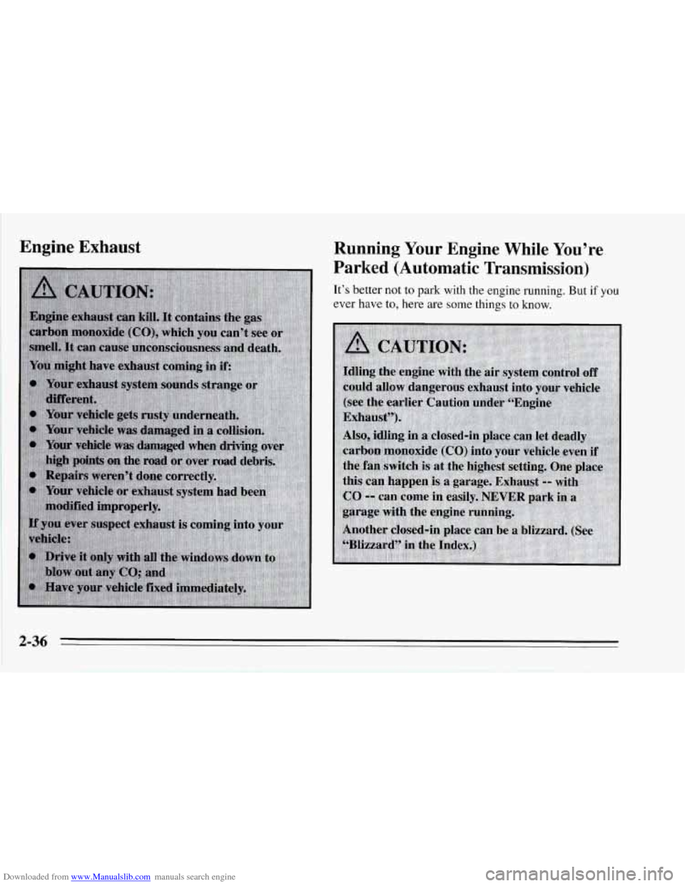 CHEVROLET CORVETTE 1995 4.G Manual PDF Downloaded from www.Manualslib.com manuals search engine Engine Exhaust Running Your Engine While You’re
2-36 CHEVROLET CORVETTE 1995 4.G Manual PDF Downloaded from www.Manualslib.com manuals search engine Engine Exhaust Running Your Engine While You’re
2-36