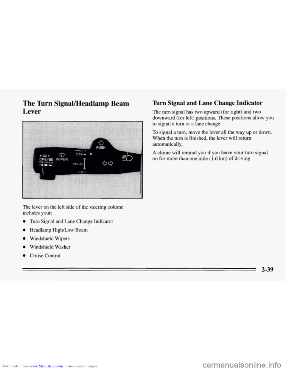 CHEVROLET CORVETTE 1995 4.G Manual Online Downloaded from www.Manualslib.com manuals search engine The  Turn  SignaVHeadlamp  Beam 
Lever 
The  lever on the left side  of the steering column 
includes  your: 
0 Thm  Signal  and Lane Change In