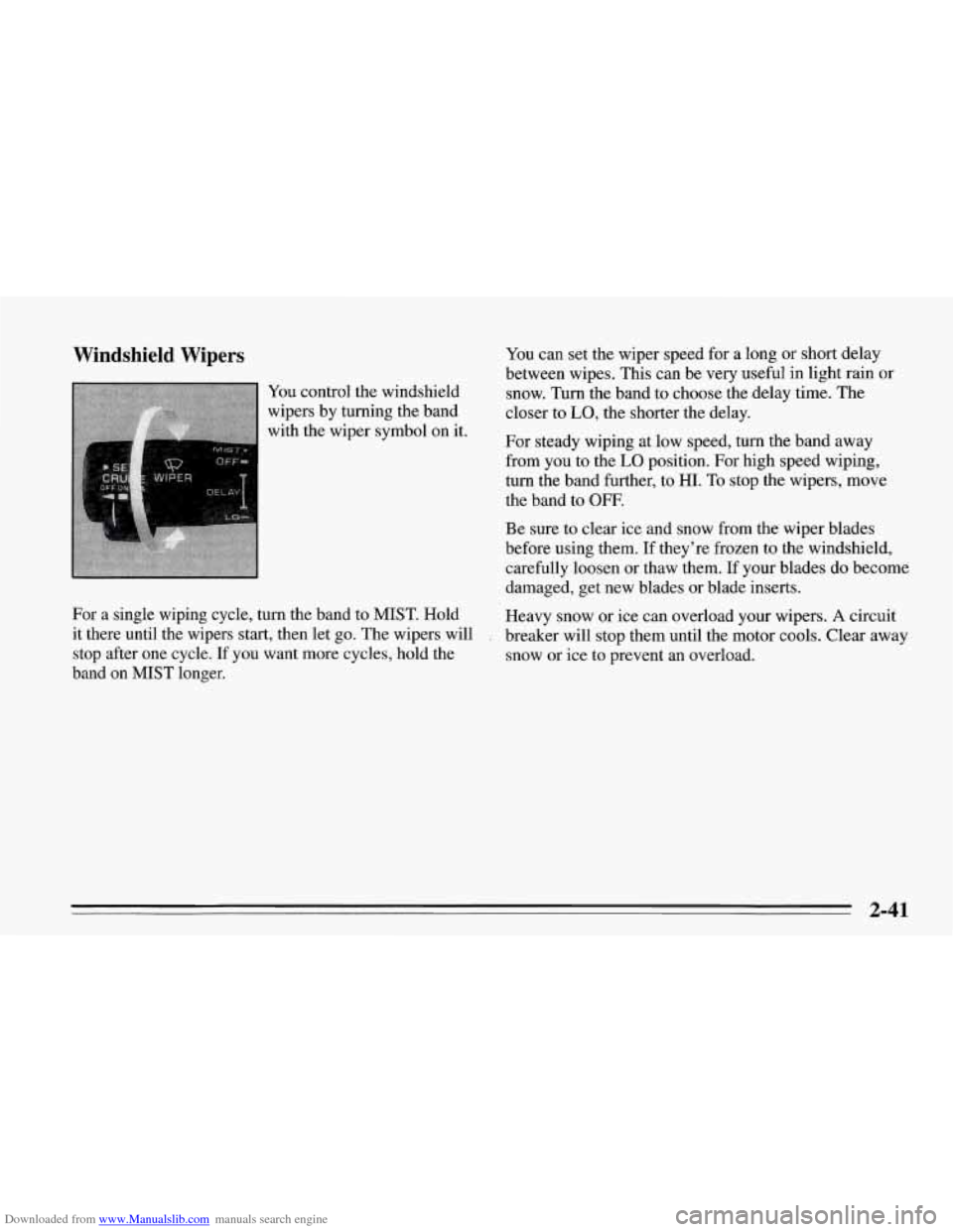 CHEVROLET CORVETTE 1995 4.G Manual Online Downloaded from www.Manualslib.com manuals search engine Windshield  Wipers 
You control  the windshield 
wipers  by turning  the  band 
with  the wiper  symbol  on it. 
For 
a single  wiping  cycle, 
