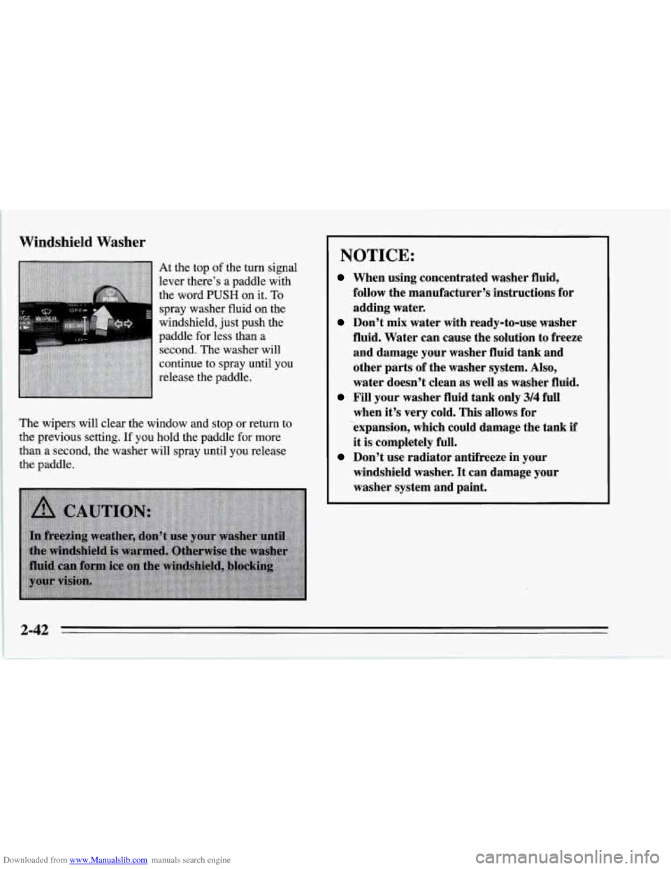 CHEVROLET CORVETTE 1995 4.G Manual Online Downloaded from www.Manualslib.com manuals search engine Windshield  Washer 
At the  top  of the  turn  signal 
lever  there’s  a paddle  with 
the  word 
PUSH on it. To 
spray washer  fluid on the 