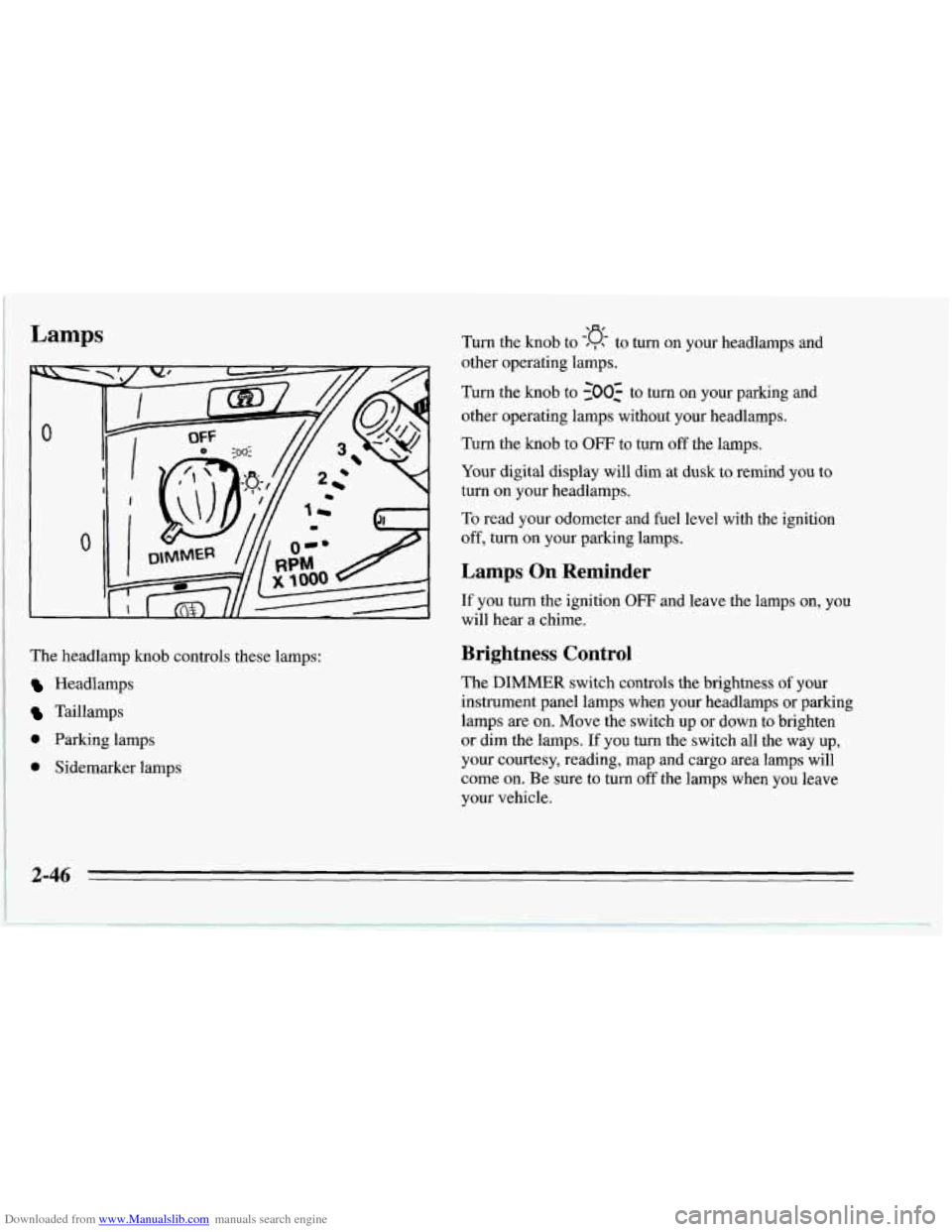 CHEVROLET CORVETTE 1995 4.G Manual Online Downloaded from www.Manualslib.com manuals search engine Lamps 
0 
0 
The headlamp knob controls these lamps: 
Headlamps 
Taillamps 
0 Parking lamps 
0 Sidemarker lamps  Turn the knob to 
0, to  turn 