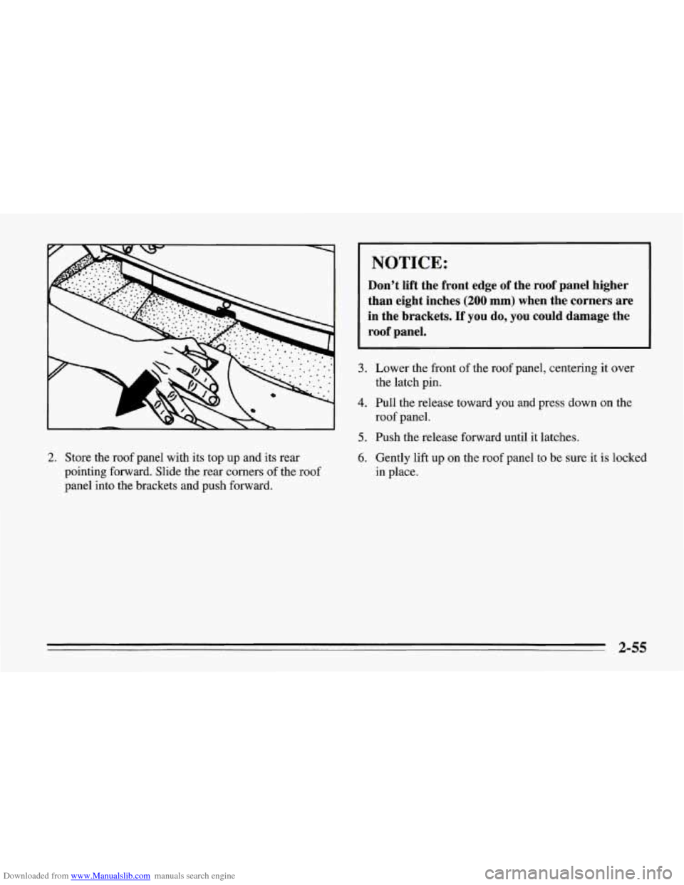 CHEVROLET CORVETTE 1995 4.G Owners Manual Downloaded from www.Manualslib.com manuals search engine 2. Store the  roof  panel  with  its top up and its rear 
pointing  forward.  Slide the  rear  corners  of the  roof 
panel  into the  brackets