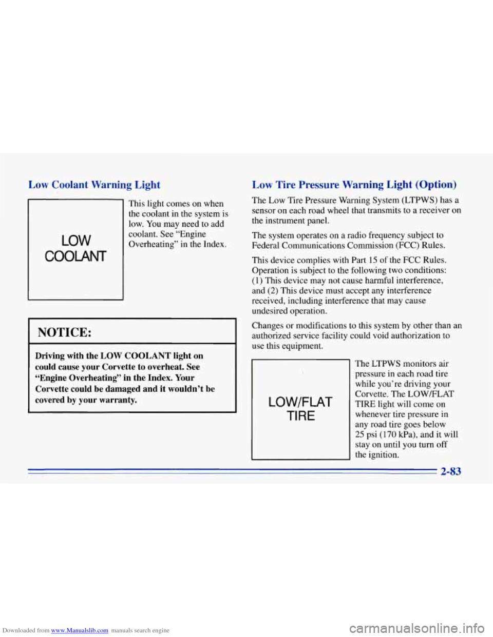 CHEVROLET CORVETTE 1996 4.G Owners Manual Downloaded from www.Manualslib.com manuals search engine Low Coolant Warning Light
LOW
COOLANT
This light comes on when
the coolant in the system is
~ low. You may need to add
~ coolan CHEVROLET CORVETTE 1996 4.G Owners Manual Downloaded from www.Manualslib.com manuals search engine Low Coolant Warning Light
LOW
COOLANT
This light comes on when
the coolant in the system is
~ low. You may need to add
~ coolan