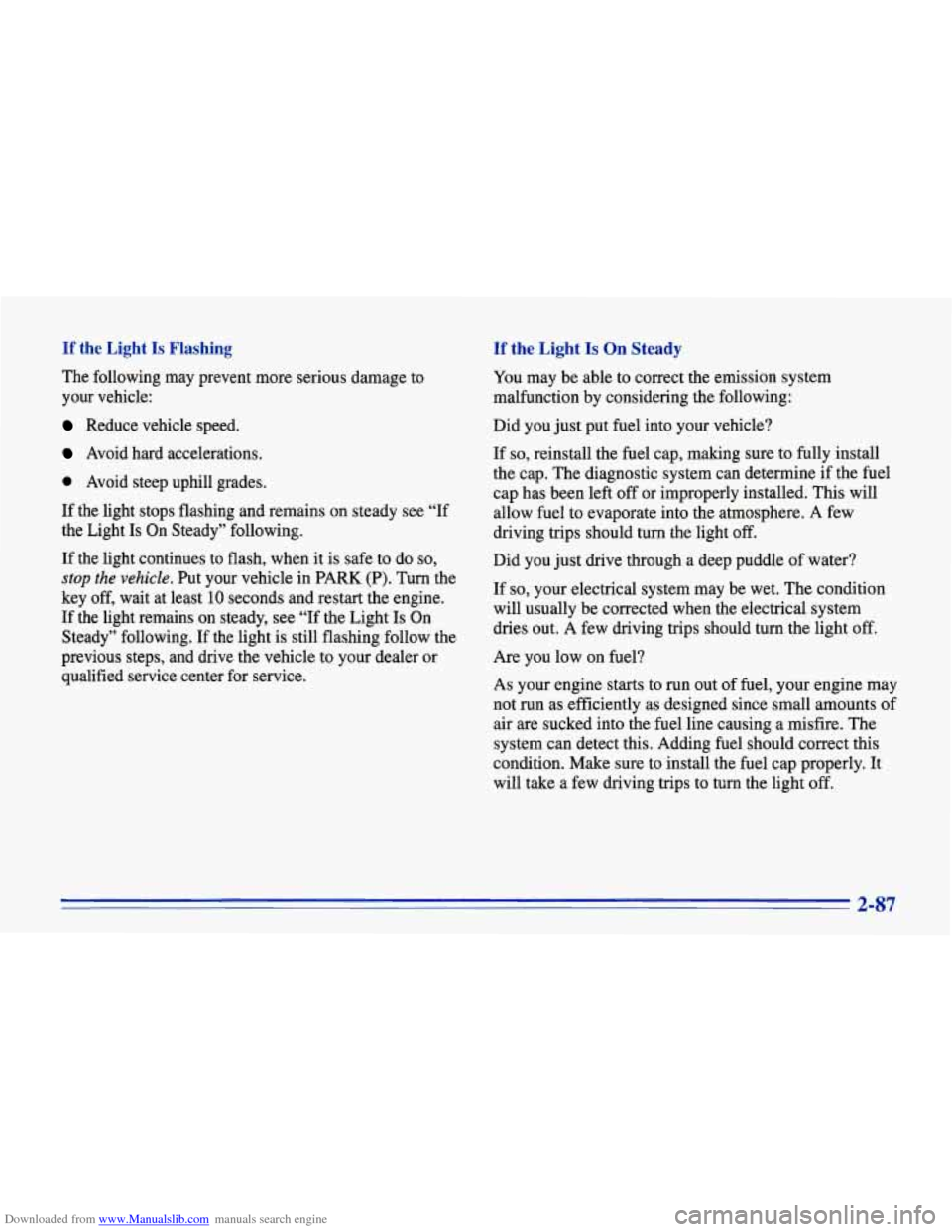 CHEVROLET CORVETTE 1996 4.G Owners Manual Downloaded from www.Manualslib.com manuals search engine If the  Light Is Flashing 
The  following  may  prevent  more serious damage to 
your  vehicle: 
If the  Light Is On Steady 
You may  be  able 