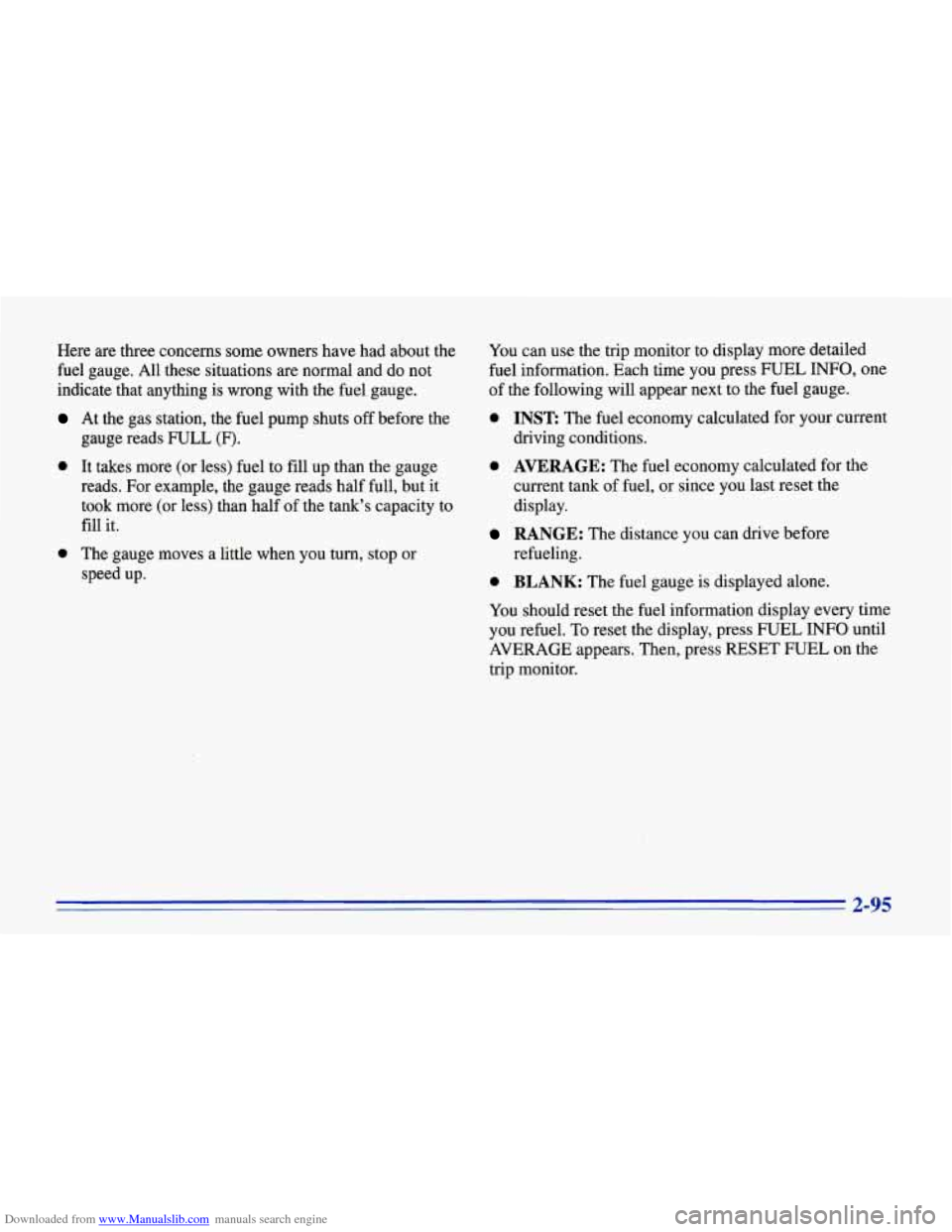 CHEVROLET CORVETTE 1996 4.G Owners Manual Downloaded from www.Manualslib.com manuals search engine Here are three concerns some owners have had about the
fuel gauge. All these situations are normal and do not
indicate that anythi CHEVROLET CORVETTE 1996 4.G Owners Manual Downloaded from www.Manualslib.com manuals search engine Here are three concerns some owners have had about the
fuel gauge. All these situations are normal and do not
indicate that anythi