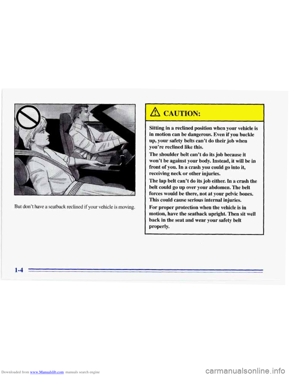CHEVROLET CORVETTE 1996 4.G User Guide Downloaded from www.Manualslib.com manuals search engine But don’t have a seatback reclined if your vehicle is movin\
g.
Sitting in a reclined position when your vehicle is
in motio CHEVROLET CORVETTE 1996 4.G User Guide Downloaded from www.Manualslib.com manuals search engine But don’t have a seatback reclined if your vehicle is movin\
g.
Sitting in a reclined position when your vehicle is
in motio