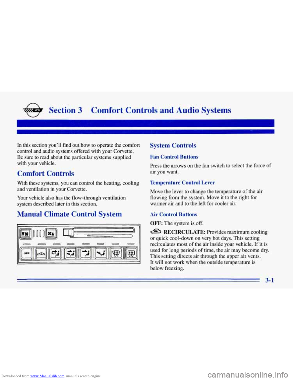 CHEVROLET CORVETTE 1996 4.G Owners Manual Downloaded from www.Manualslib.com manuals search engine n
Section 3 Comfort Controls and Audio Systems
In this section you’ll find out how to operate the comfort
control and audio sy CHEVROLET CORVETTE 1996 4.G Owners Manual Downloaded from www.Manualslib.com manuals search engine n
Section 3 Comfort Controls and Audio Systems
In this section you’ll find out how to operate the comfort
control and audio sy
