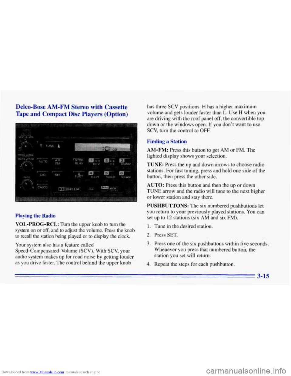 CHEVROLET CORVETTE 1996 4.G Owners Manual Downloaded from www.Manualslib.com manuals search engine Delco-Bose AM-FM Stereo with Cassette
Tape
and Compact Disc Players (Option)
Playing the Radio
VOL-PROG-RCL:
Turn the upper knob CHEVROLET CORVETTE 1996 4.G Owners Manual Downloaded from www.Manualslib.com manuals search engine Delco-Bose AM-FM Stereo with Cassette
Tape
and Compact Disc Players (Option)
Playing the Radio
VOL-PROG-RCL:
Turn the upper knob
