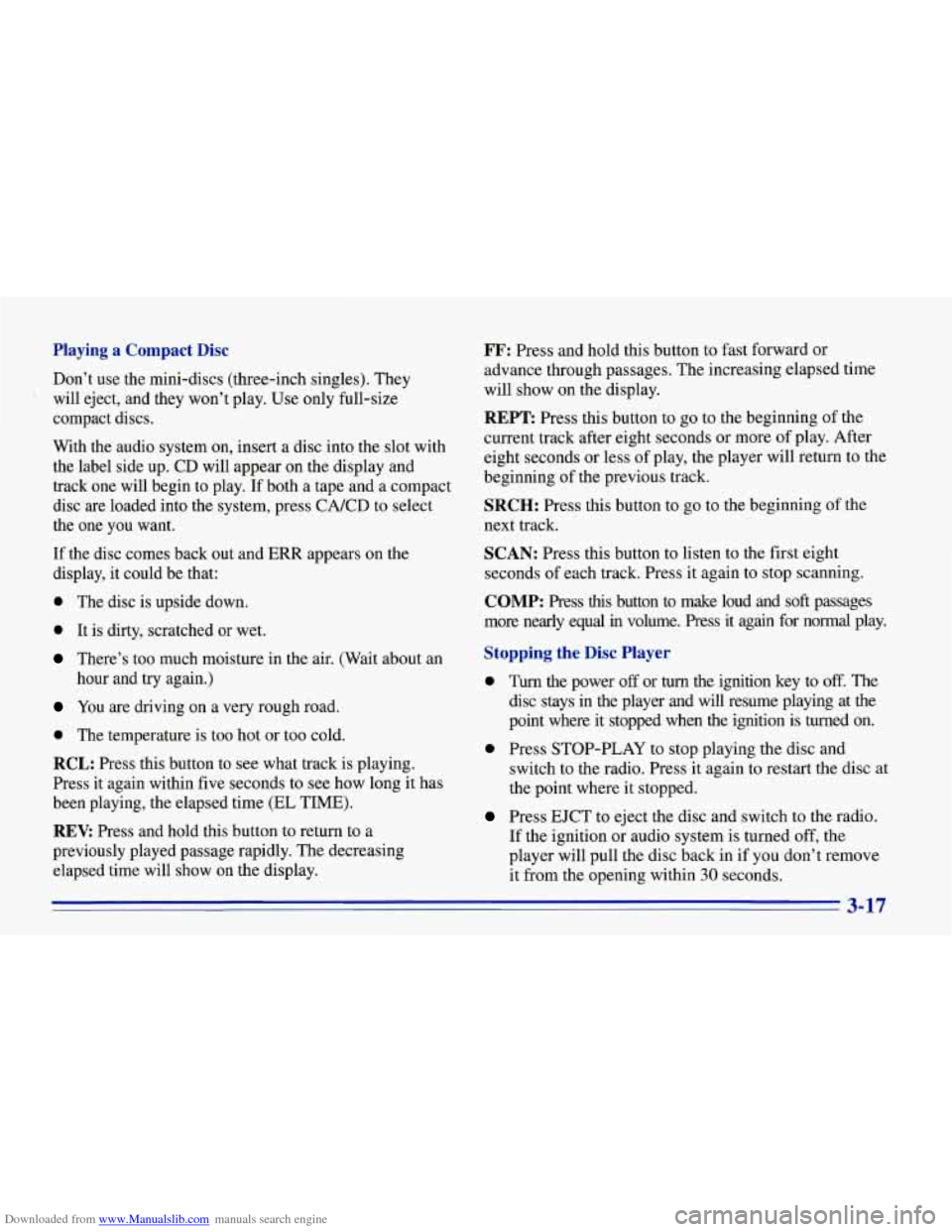 CHEVROLET CORVETTE 1996 4.G Owners Manual Downloaded from www.Manualslib.com manuals search engine Playing a Compact Disc
Don’t use the mini-discs (three-inch singles). They
will eject, and they won’t play. Use only full- CHEVROLET CORVETTE 1996 4.G Owners Manual Downloaded from www.Manualslib.com manuals search engine Playing a Compact Disc
Don’t use the mini-discs (three-inch singles). They
will eject, and they won’t play. Use only full-