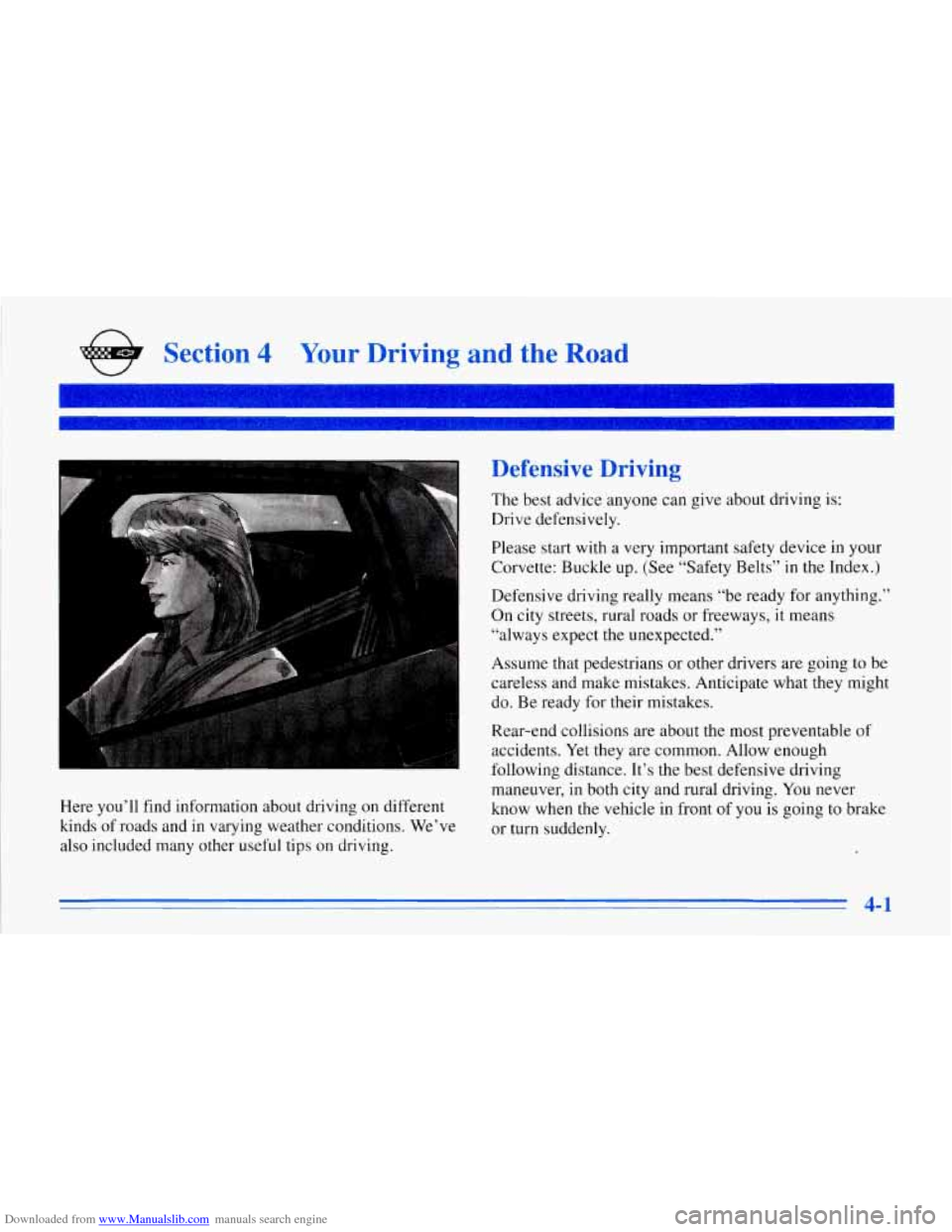 CHEVROLET CORVETTE 1996 4.G Owners Manual Downloaded from www.Manualslib.com manuals search engine e Section 4 Your Driving and the Road
I I
Here you’ll find information about driving on different
kinds of roads and in varyin CHEVROLET CORVETTE 1996 4.G Owners Manual Downloaded from www.Manualslib.com manuals search engine e Section 4 Your Driving and the Road
I I
Here you’ll find information about driving on different
kinds of roads and in varyin