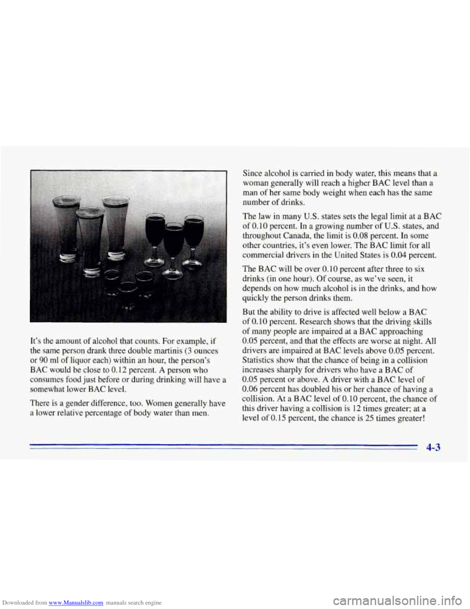 CHEVROLET CORVETTE 1996 4.G Owners Manual Downloaded from www.Manualslib.com manuals search engine It’s the amount of alcohol that counts. For example, if
the same person drank three double martinis
(3 ounces
or
90 ml of liq CHEVROLET CORVETTE 1996 4.G Owners Manual Downloaded from www.Manualslib.com manuals search engine It’s the amount of alcohol that counts. For example, if
the same person drank three double martinis
(3 ounces
or
90 ml of liq