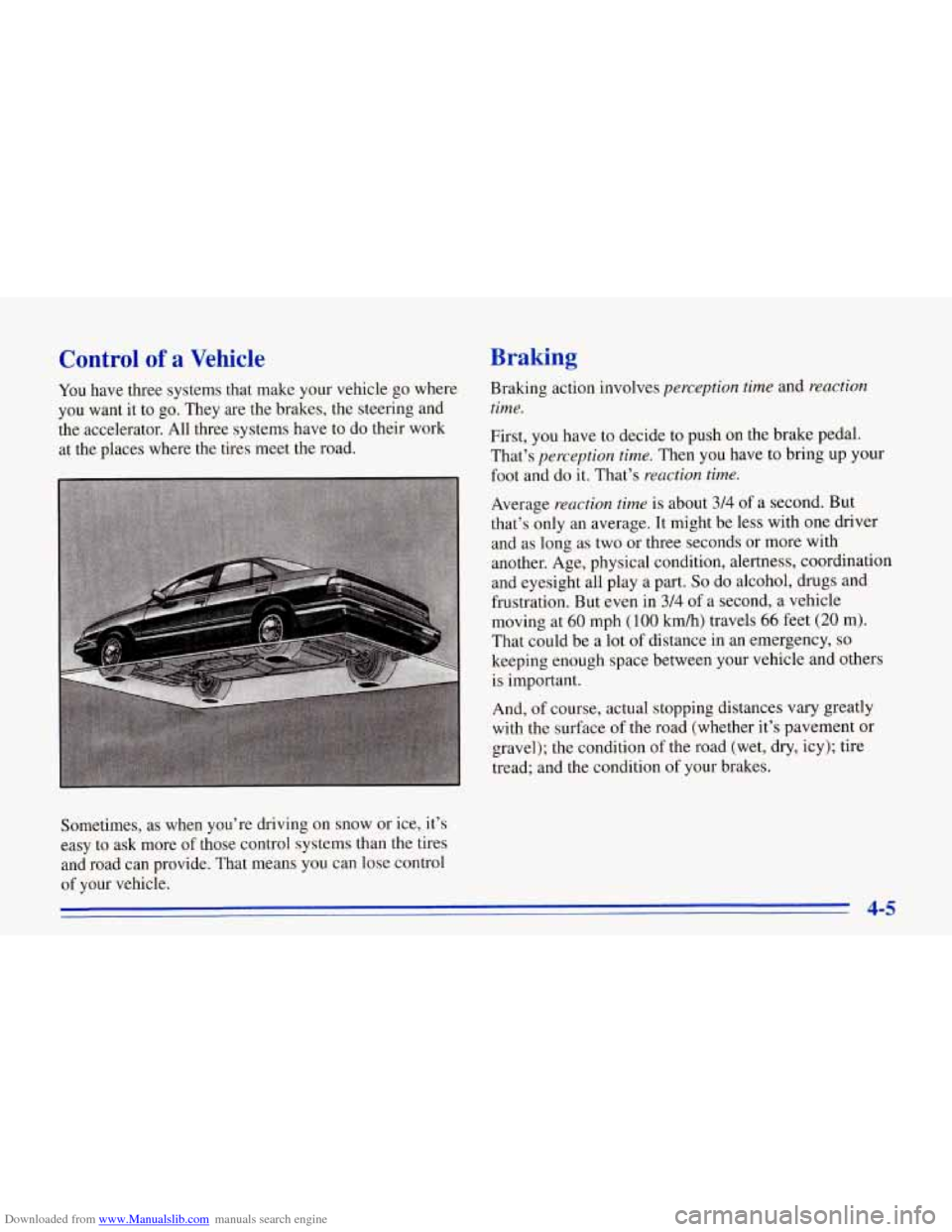 CHEVROLET CORVETTE 1996 4.G Owners Manual Downloaded from www.Manualslib.com manuals search engine Control of a Vehicle 
You have  three  systems  that  make your vehicle  go where 
you  want  it to  go.  They  are  the brakes, the  steering 