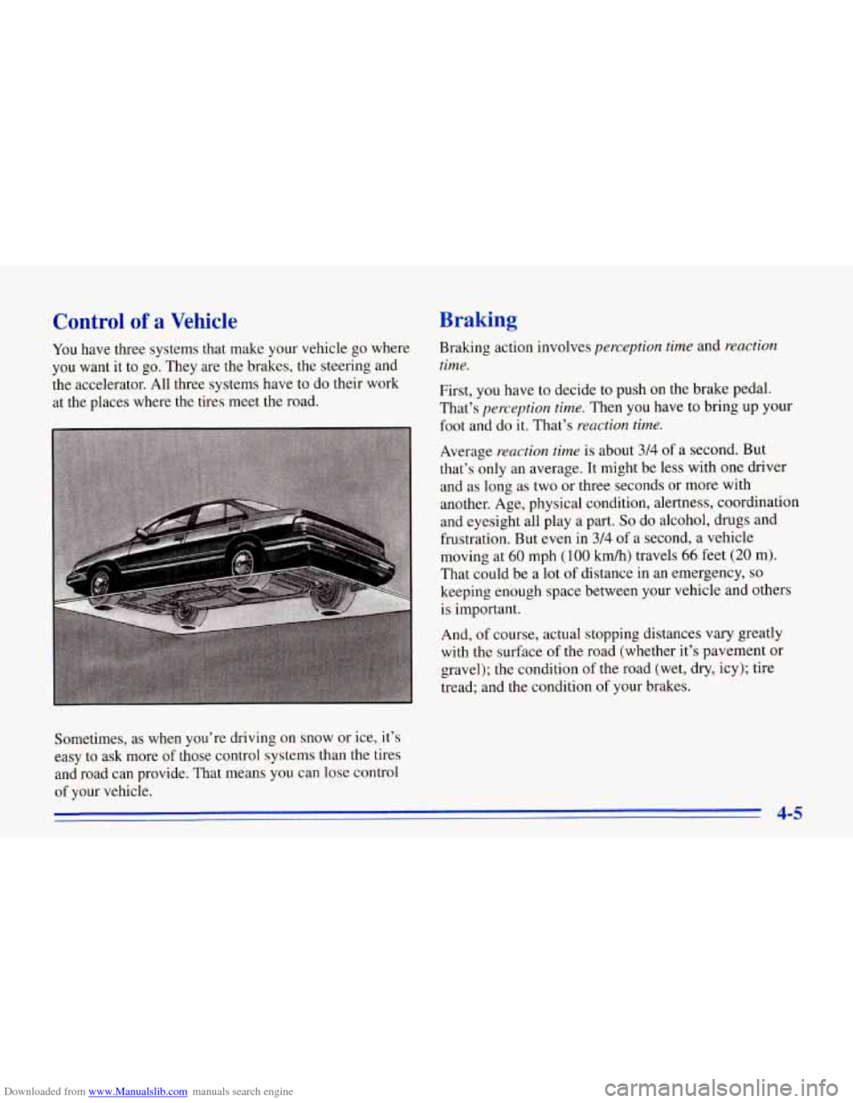 CHEVROLET CORVETTE 1996 4.G Owners Manual Downloaded from www.Manualslib.com manuals search engine Control of a Vehicle
You have three systems that make your vehicle go where
you want it to go. They are the brakes, the steering CHEVROLET CORVETTE 1996 4.G Owners Manual Downloaded from www.Manualslib.com manuals search engine Control of a Vehicle
You have three systems that make your vehicle go where
you want it to go. They are the brakes, the steering