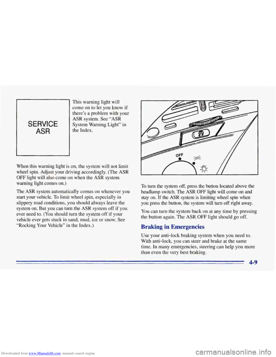 CHEVROLET CORVETTE 1996 4.G Owners Manual Downloaded from www.Manualslib.com manuals search engine SERVICE
ASR
This warning light will
come on to let you know if
there’s a problem with your
ASR system. See “ASR
System Wa CHEVROLET CORVETTE 1996 4.G Owners Manual Downloaded from www.Manualslib.com manuals search engine SERVICE
ASR
This warning light will
come on to let you know if
there’s a problem with your
ASR system. See “ASR
System Wa
