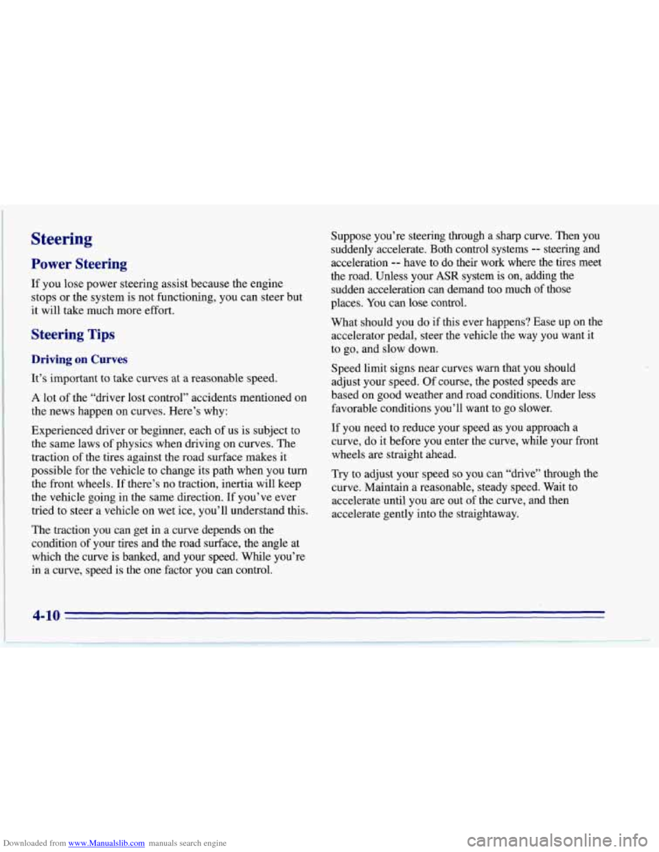 CHEVROLET CORVETTE 1996 4.G Owners Manual Downloaded from www.Manualslib.com manuals search engine Steering
Power Steering
If you lose power steering assist because the engine
stops or the system is not functioning, you can steer bu CHEVROLET CORVETTE 1996 4.G Owners Manual Downloaded from www.Manualslib.com manuals search engine Steering
Power Steering
If you lose power steering assist because the engine
stops or the system is not functioning, you can steer bu