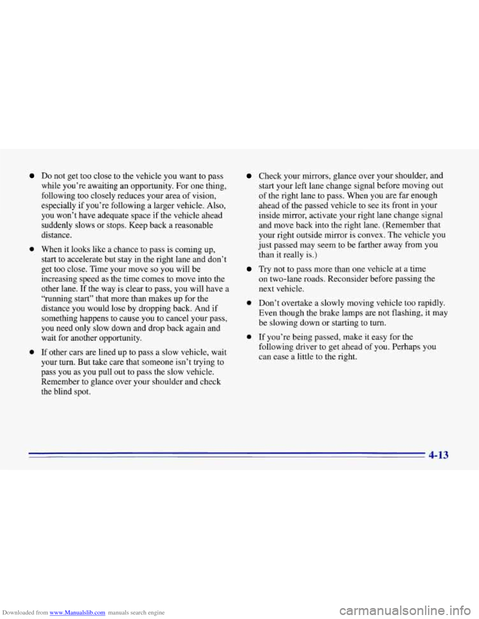 CHEVROLET CORVETTE 1996 4.G Owners Manual Downloaded from www.Manualslib.com manuals search engine Do not get too close to the vehicle you want to pass
while you’re awaiting an opportunity. For one thing,
following too close CHEVROLET CORVETTE 1996 4.G Owners Manual Downloaded from www.Manualslib.com manuals search engine Do not get too close to the vehicle you want to pass
while you’re awaiting an opportunity. For one thing,
following too close