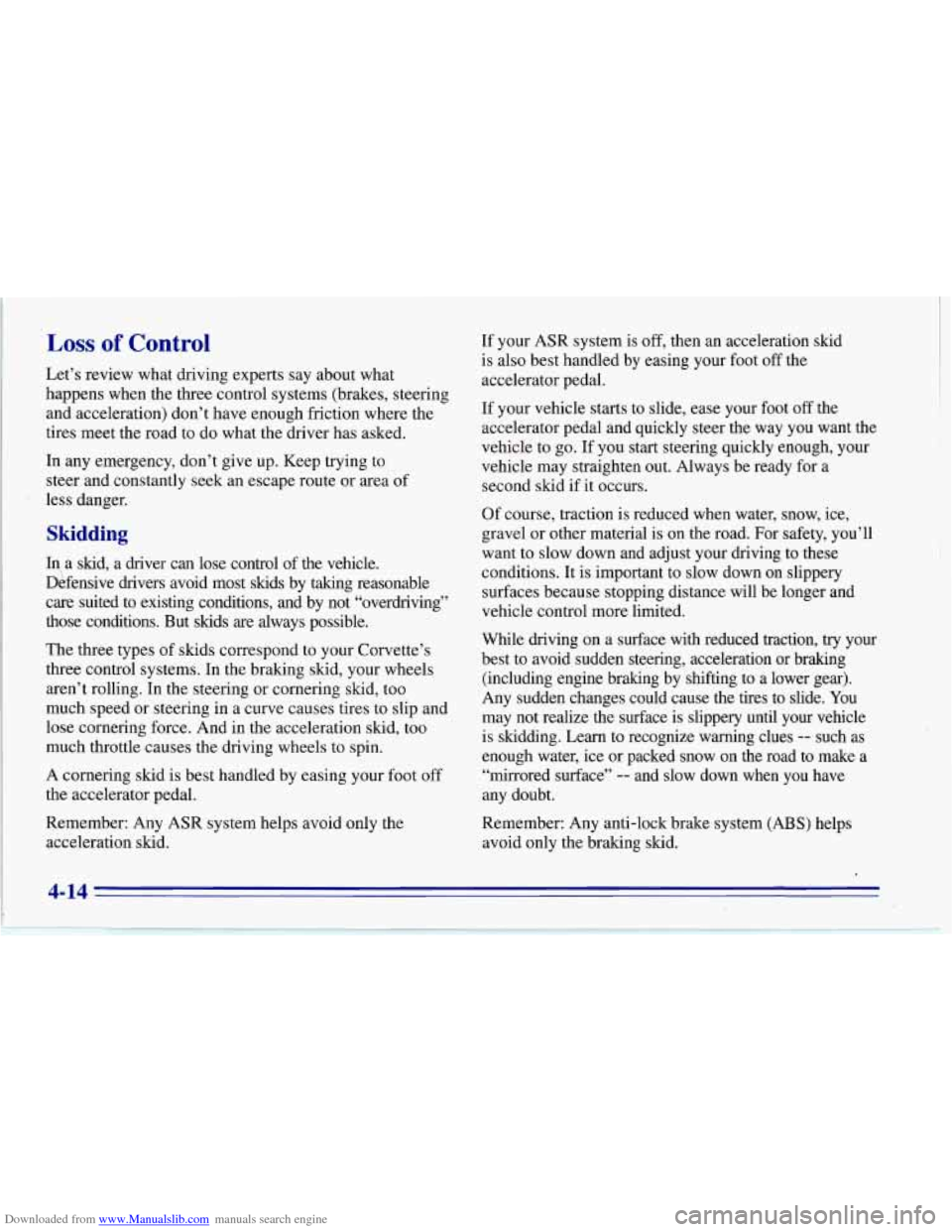 CHEVROLET CORVETTE 1996 4.G Owners Manual Downloaded from www.Manualslib.com manuals search engine Loss of Control
Let’s review what driving experts say about what
happens when the three control systems (brakes, steering
and ac CHEVROLET CORVETTE 1996 4.G Owners Manual Downloaded from www.Manualslib.com manuals search engine Loss of Control
Let’s review what driving experts say about what
happens when the three control systems (brakes, steering
and ac