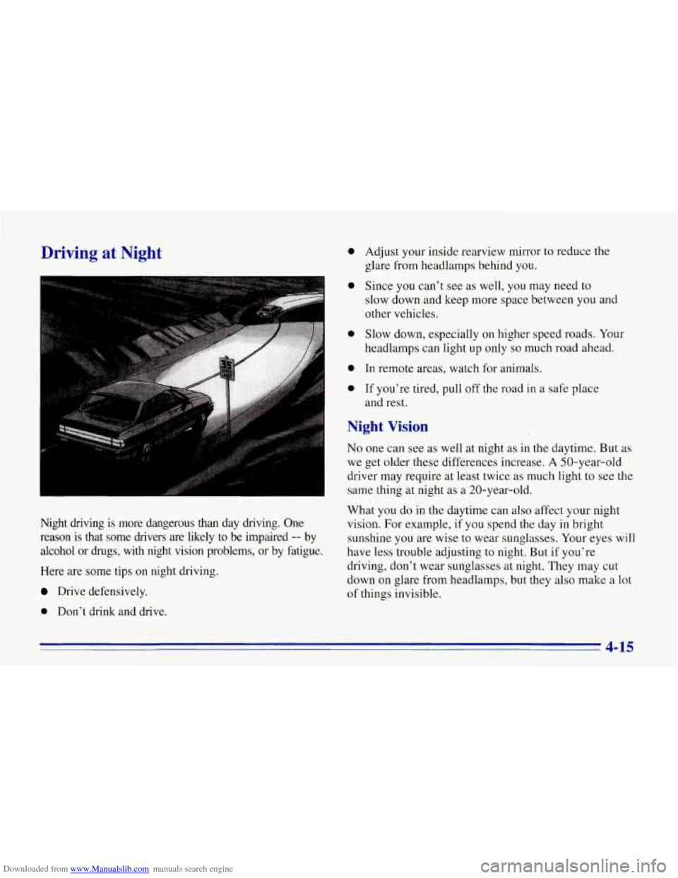CHEVROLET CORVETTE 1996 4.G Owners Manual Downloaded from www.Manualslib.com manuals search engine Driving at Night
I
Night driving is more dangerous than day driving. One
reason is that some drivers are likely to be imp CHEVROLET CORVETTE 1996 4.G Owners Manual Downloaded from www.Manualslib.com manuals search engine Driving at Night
I
Night driving is more dangerous than day driving. One
reason is that some drivers are likely to be imp