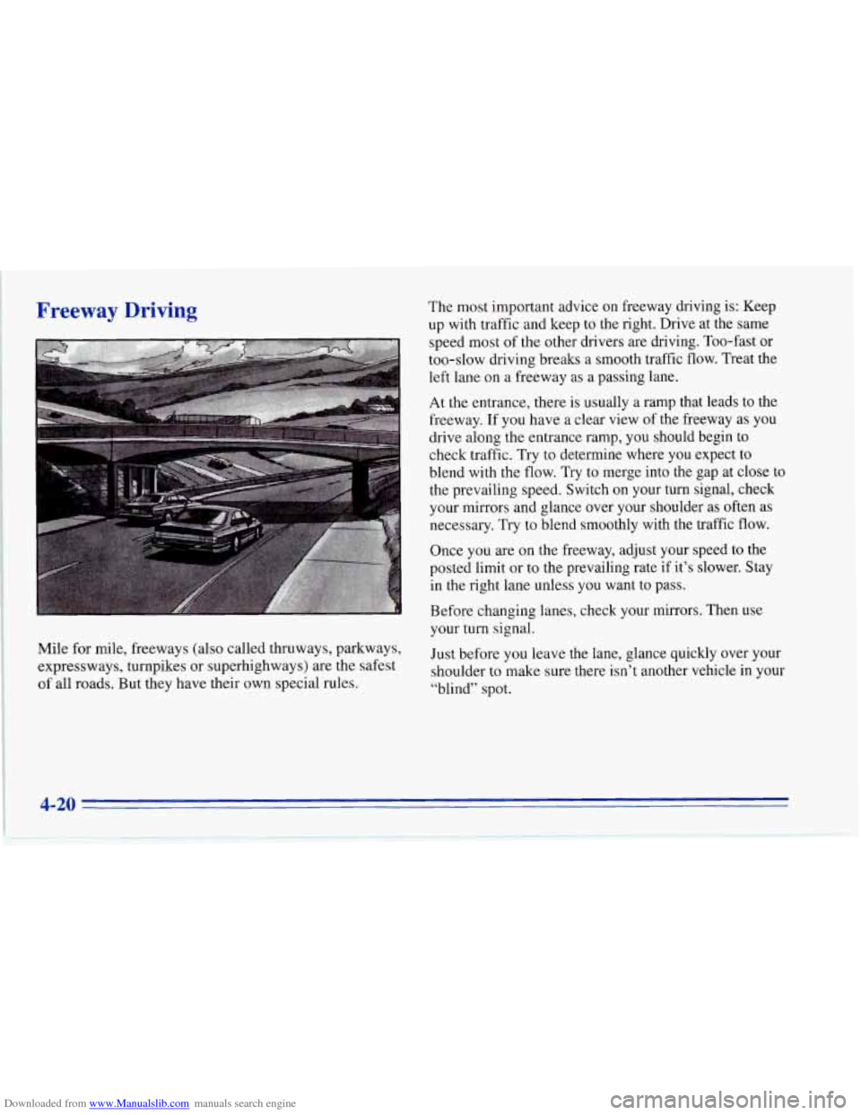 CHEVROLET CORVETTE 1996 4.G Owners Manual Downloaded from www.Manualslib.com manuals search engine Freeway Driving
Mile for mile, freeways (also called thruways, parkways,
expressways, turnpikes or superhighways) are the safest
of CHEVROLET CORVETTE 1996 4.G Owners Manual Downloaded from www.Manualslib.com manuals search engine Freeway Driving
Mile for mile, freeways (also called thruways, parkways,
expressways, turnpikes or superhighways) are the safest
of