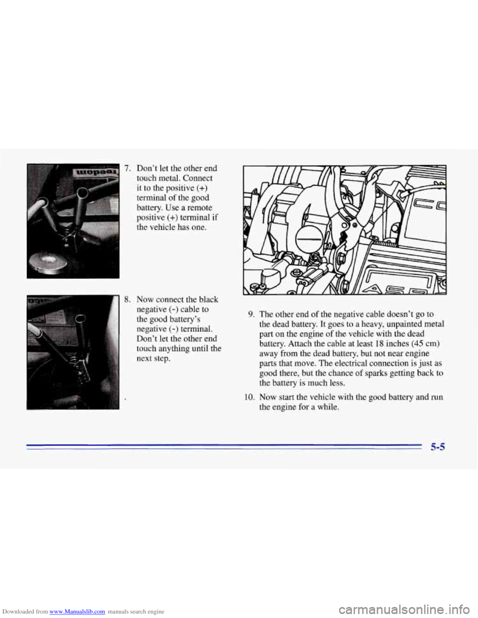 CHEVROLET CORVETTE 1996 4.G Owners Manual Downloaded from www.Manualslib.com manuals search engine 7. Dont let the other end
touch metal. Connect
it to the positive
(+)
terminal of the good
battery. Use a remote
positive
(+) te CHEVROLET CORVETTE 1996 4.G Owners Manual Downloaded from www.Manualslib.com manuals search engine 7. Dont let the other end
touch metal. Connect
it to the positive
(+)
terminal of the good
battery. Use a remote
positive
(+) te