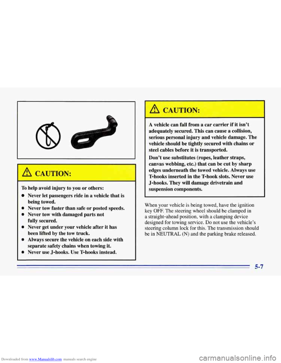 CHEVROLET CORVETTE 1996 4.G Owners Manual Downloaded from www.Manualslib.com manuals search engine A CAUTION:
To help avoid injury to you or others:
Never let passengers ride in a vehicle that is
0 Never tow faster than safe or CHEVROLET CORVETTE 1996 4.G Owners Manual Downloaded from www.Manualslib.com manuals search engine A CAUTION:
To help avoid injury to you or others:
Never let passengers ride in a vehicle that is
0 Never tow faster than safe or