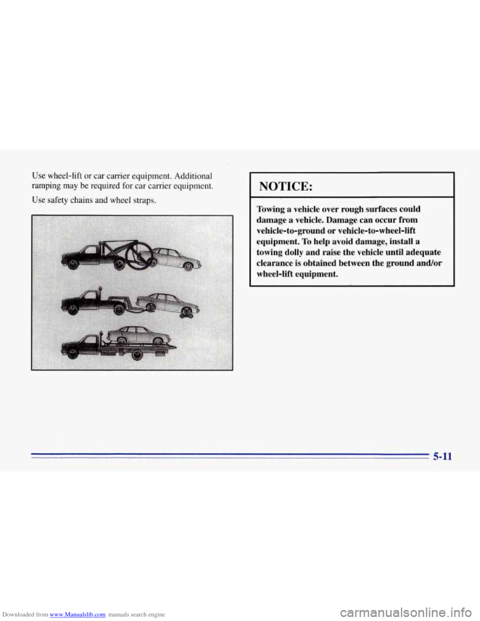 CHEVROLET CORVETTE 1996 4.G Owners Manual Downloaded from www.Manualslib.com manuals search engine Use wheel-lift or car carrier equipment. Additional
ramping may be required
for car carrier equipment.
Use safety chains and whe CHEVROLET CORVETTE 1996 4.G Owners Manual Downloaded from www.Manualslib.com manuals search engine Use wheel-lift or car carrier equipment. Additional
ramping may be required
for car carrier equipment.
Use safety chains and whe