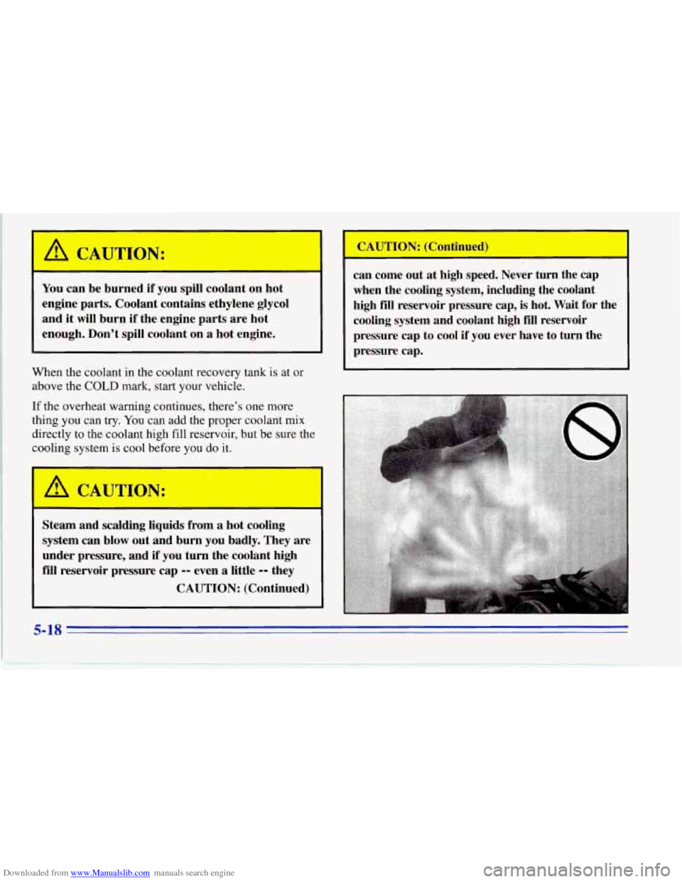 CHEVROLET CORVETTE 1996 4.G Owners Manual Downloaded from www.Manualslib.com manuals search engine You can be burned if you spill coolant on hot
engine parts. Coolant contains ethylene glycol
and it will burn
if the engine par CHEVROLET CORVETTE 1996 4.G Owners Manual Downloaded from www.Manualslib.com manuals search engine You can be burned if you spill coolant on hot
engine parts. Coolant contains ethylene glycol
and it will burn
if the engine par