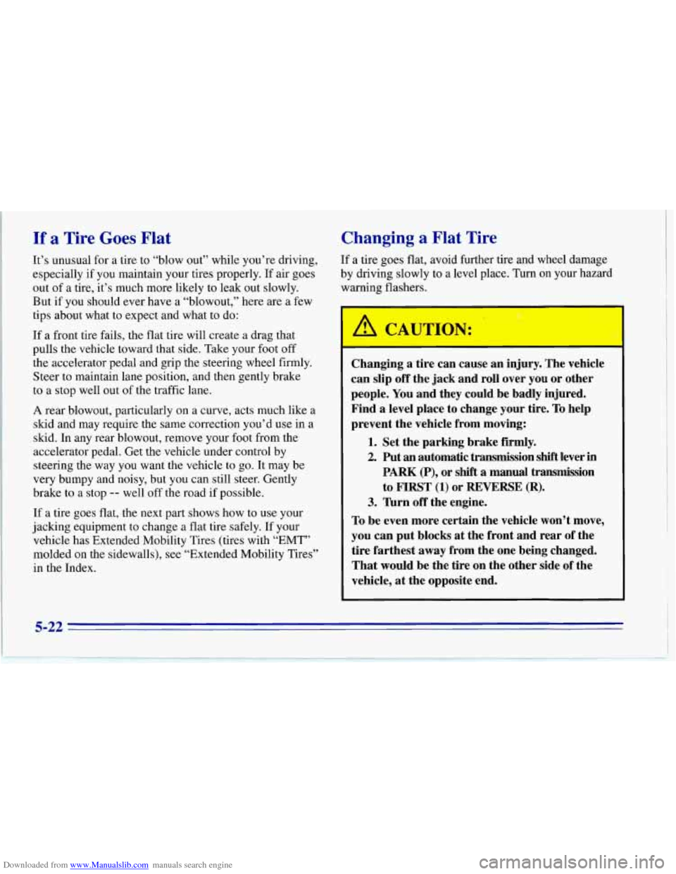 CHEVROLET CORVETTE 1996 4.G Owners Manual Downloaded from www.Manualslib.com manuals search engine If a Tire Goes Flat 
It’s unusual for a tire  to “blow  out’’ while you’re driving, 
especially  if  you maintain your tires  properl