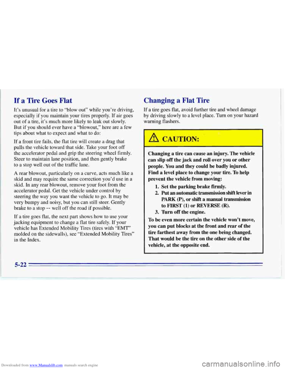 CHEVROLET CORVETTE 1996 4.G Owners Manual Downloaded from www.Manualslib.com manuals search engine If a Tire Goes Flat
It’s unusual for a tire to “blow out’’ while you’re driving,
especially if you maintain your tires properl CHEVROLET CORVETTE 1996 4.G Owners Manual Downloaded from www.Manualslib.com manuals search engine If a Tire Goes Flat
It’s unusual for a tire to “blow out’’ while you’re driving,
especially if you maintain your tires properl