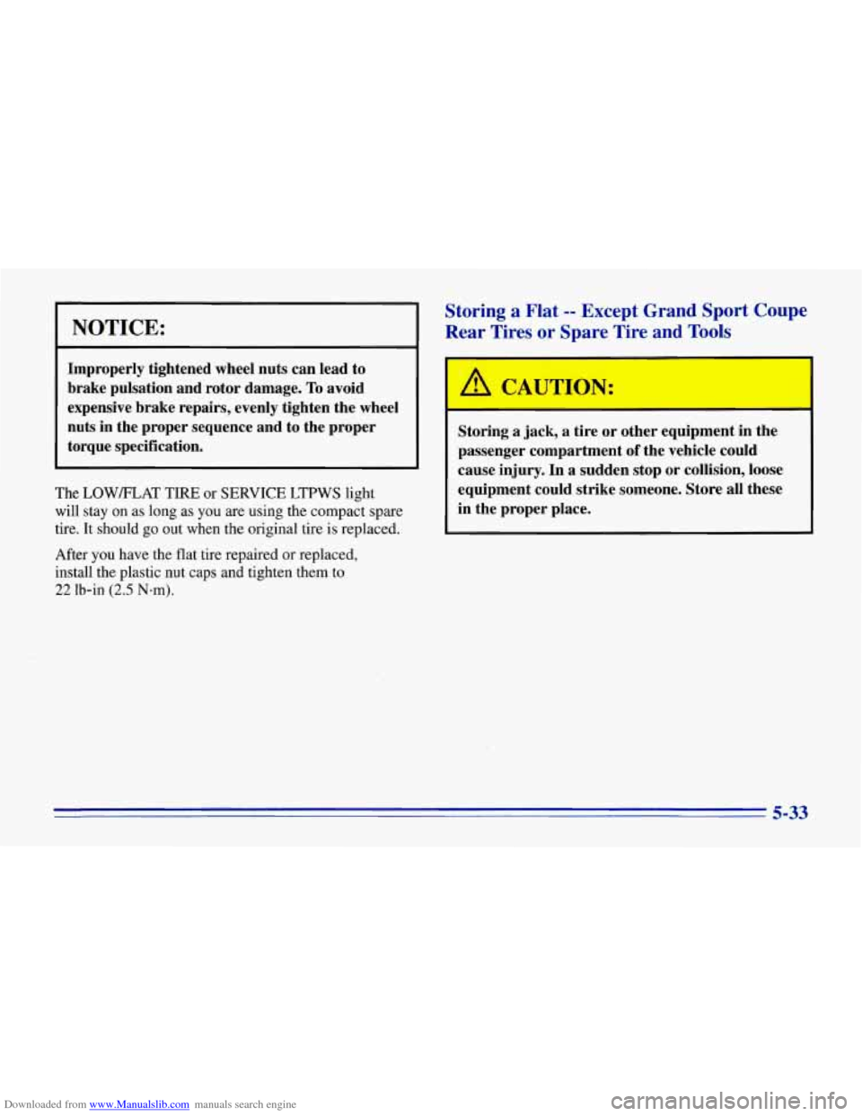 CHEVROLET CORVETTE 1996 4.G Owners Manual Downloaded from www.Manualslib.com manuals search engine NOTICE:
Improperly tightened wheel nuts can lead to
brake pulsation and rotor damage.
To avoid
expensive brake repairs, evenly ti CHEVROLET CORVETTE 1996 4.G Owners Manual Downloaded from www.Manualslib.com manuals search engine NOTICE:
Improperly tightened wheel nuts can lead to
brake pulsation and rotor damage.
To avoid
expensive brake repairs, evenly ti