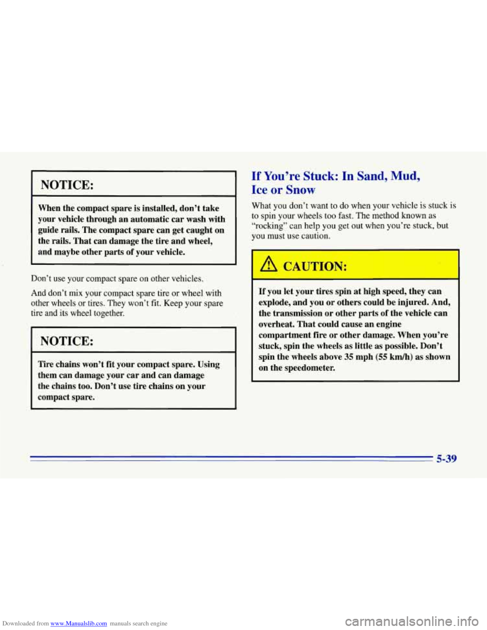 CHEVROLET CORVETTE 1996 4.G Owners Manual Downloaded from www.Manualslib.com manuals search engine NOTICE:
When the compact spare is installed, don’t take
your vehicle through an automatic car wash with
guide rails. The compact CHEVROLET CORVETTE 1996 4.G Owners Manual Downloaded from www.Manualslib.com manuals search engine NOTICE:
When the compact spare is installed, don’t take
your vehicle through an automatic car wash with
guide rails. The compact