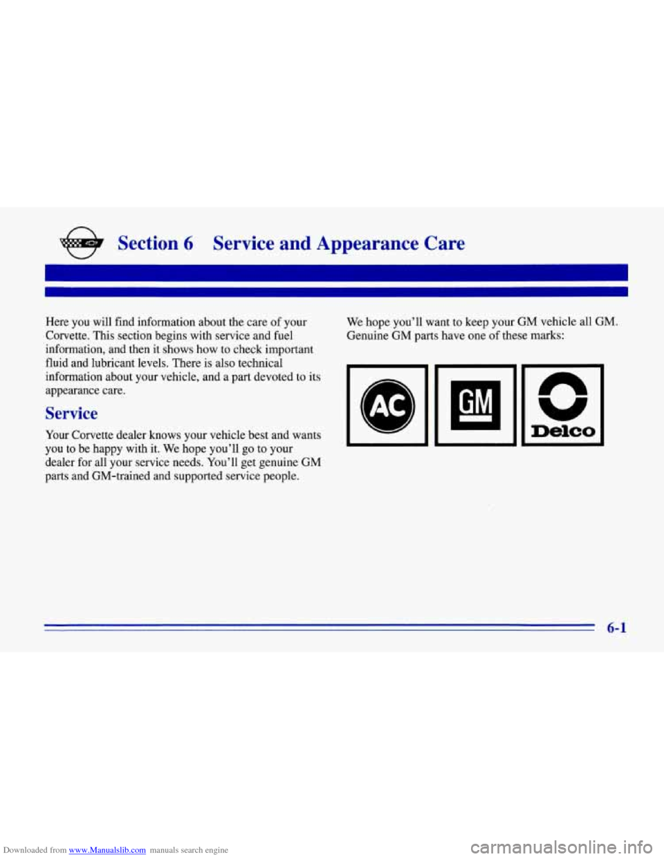 CHEVROLET CORVETTE 1996 4.G Owners Guide Downloaded from www.Manualslib.com manuals search engine e Section 6 Service  and  Appearance  Care 
Here  you  will  find  information about the care of your 
Corvette.  This section  begins  with  s