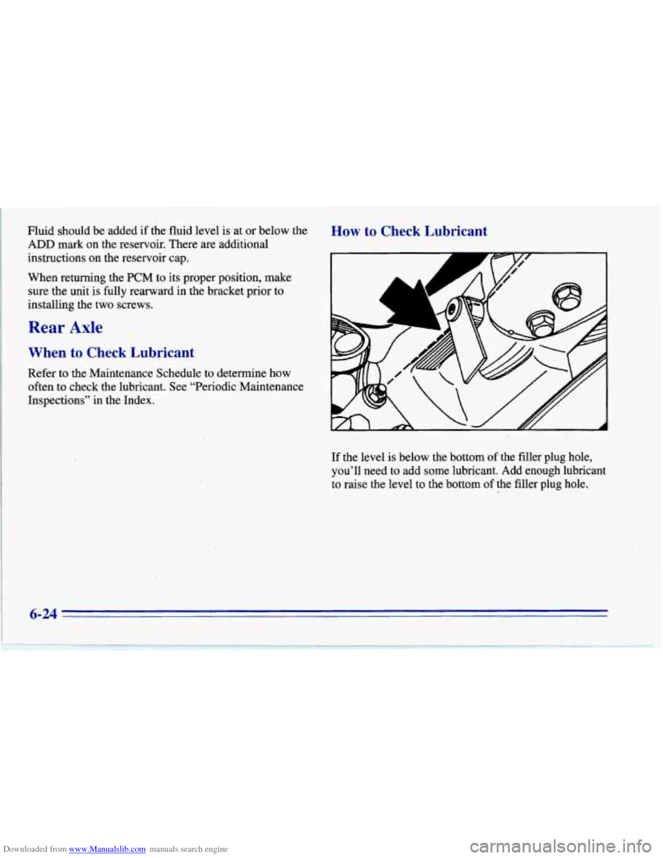 CHEVROLET CORVETTE 1996 4.G Service Manual Downloaded from www.Manualslib.com manuals search engine Fluid  should be added if the  fluid  level  is  at  or  below the 
ADD mark  on  the  reservoir.  There  are additional 
instructions  on  the