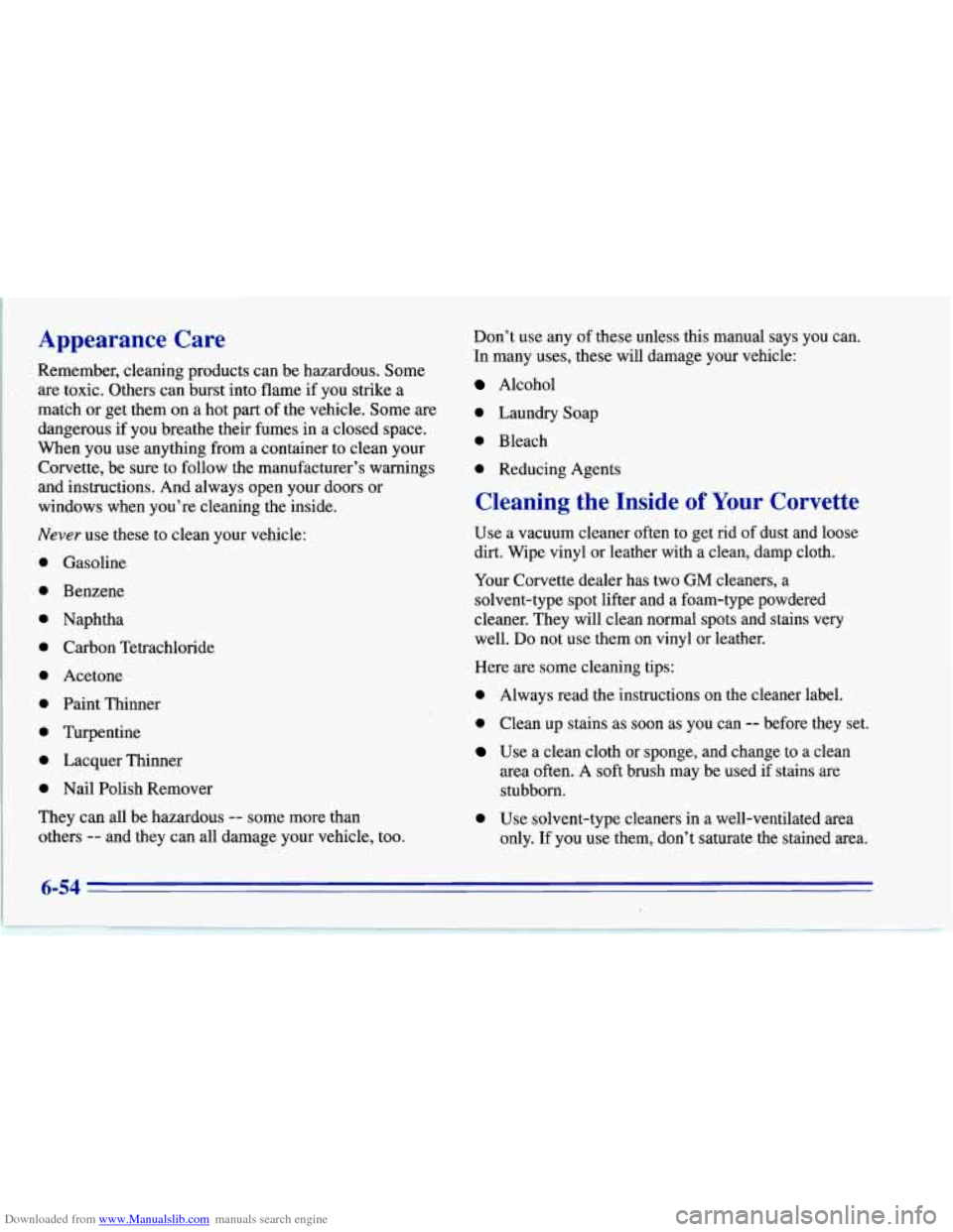 CHEVROLET CORVETTE 1996 4.G Owners Manual Downloaded from www.Manualslib.com manuals search engine Appearance  Care 
Remember, cleaning products can be hazardous.  Some 
are toxic. Others can burst into flame  if  you strike a 
match  or get 