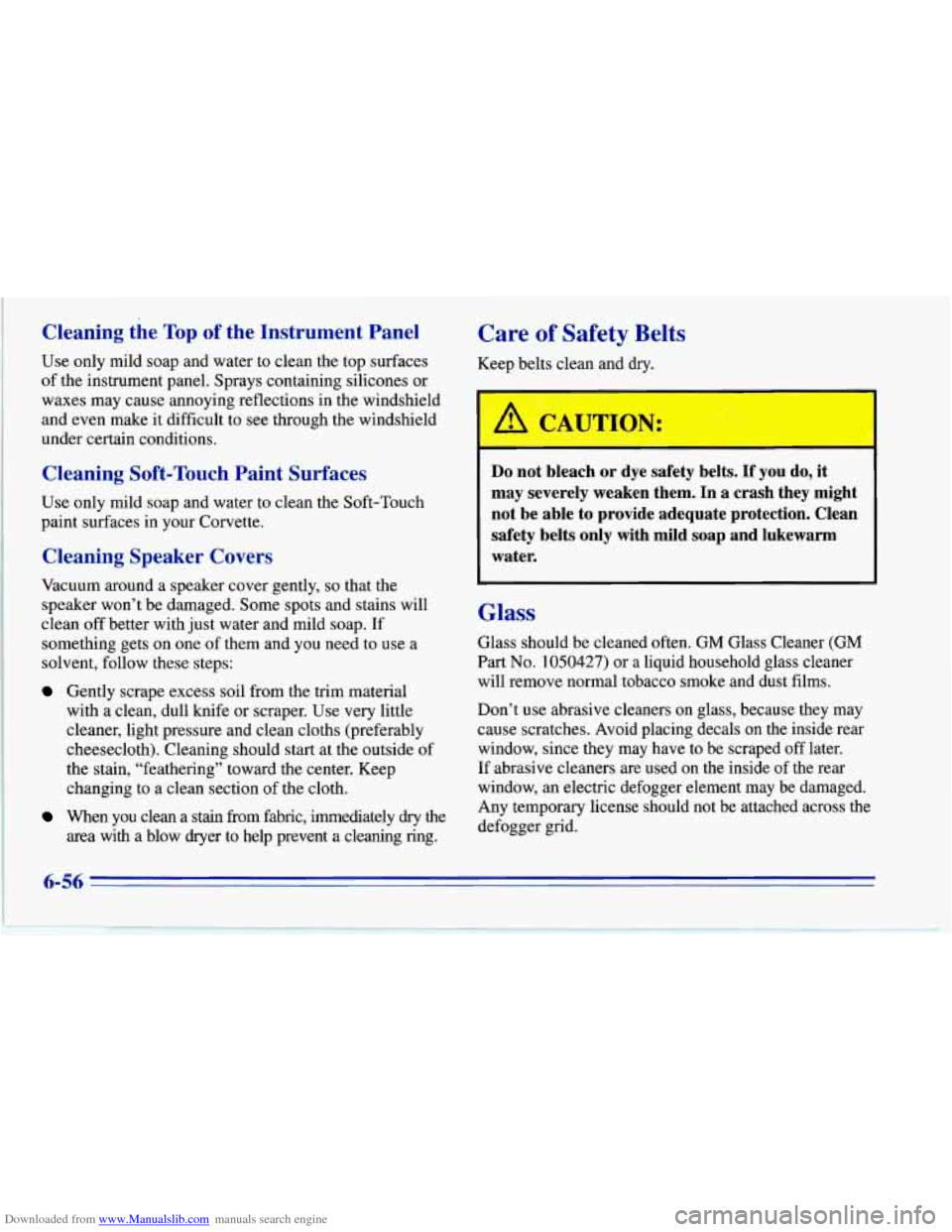 CHEVROLET CORVETTE 1996 4.G Owners Manual Downloaded from www.Manualslib.com manuals search engine Cleaning  the Top of  the  Instrument  Panel 
Use only mild soap and water to clean the top surfaces 
of  the  instrument panel. Sprays contain