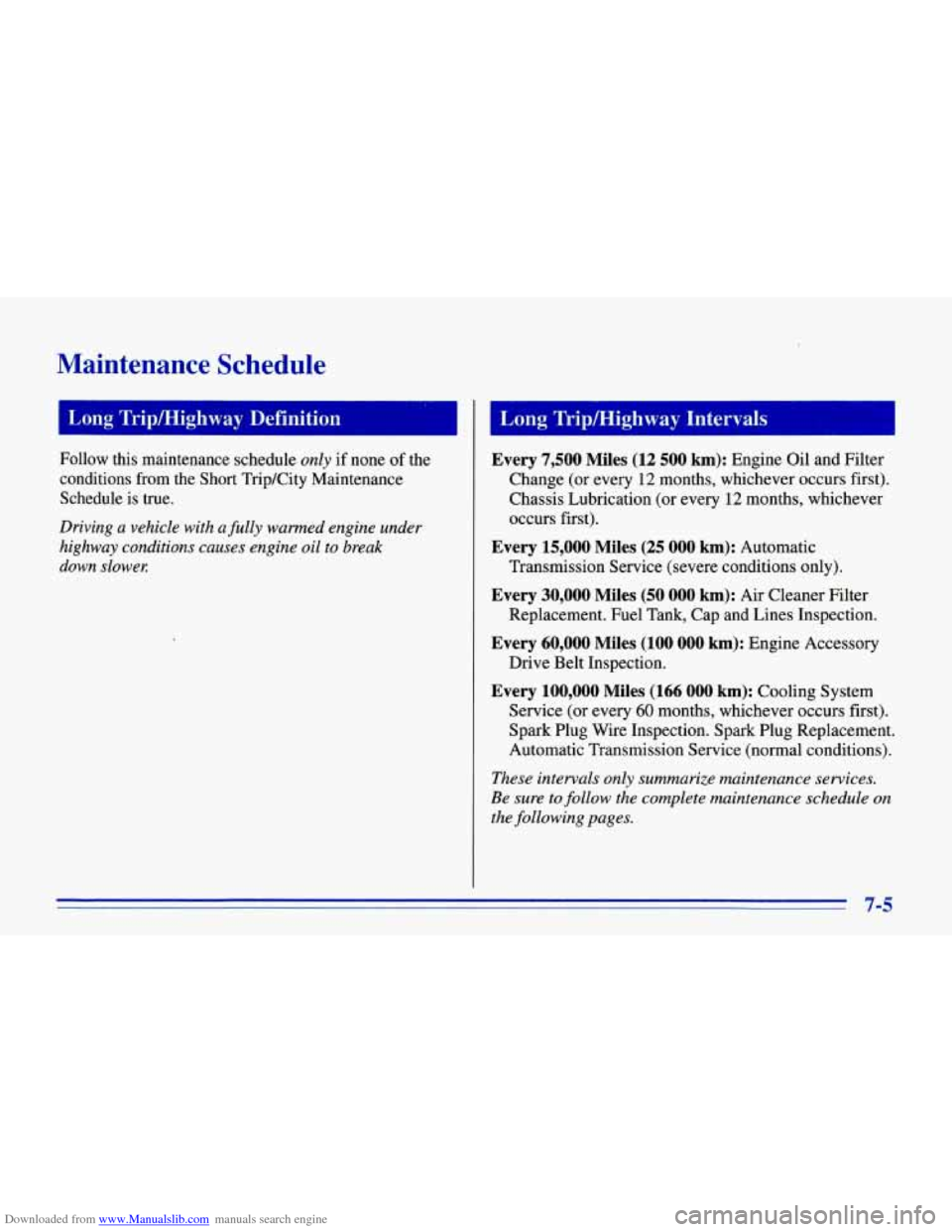 CHEVROLET CORVETTE 1996 4.G Owners Manual Downloaded from www.Manualslib.com manuals search engine Maintenance Schedule
7 Long Tripmighway Definition
Follow this maintenance schedule only if none of the
conditions from the Short T CHEVROLET CORVETTE 1996 4.G Owners Manual Downloaded from www.Manualslib.com manuals search engine Maintenance Schedule
7 Long Tripmighway Definition
Follow this maintenance schedule only if none of the
conditions from the Short T