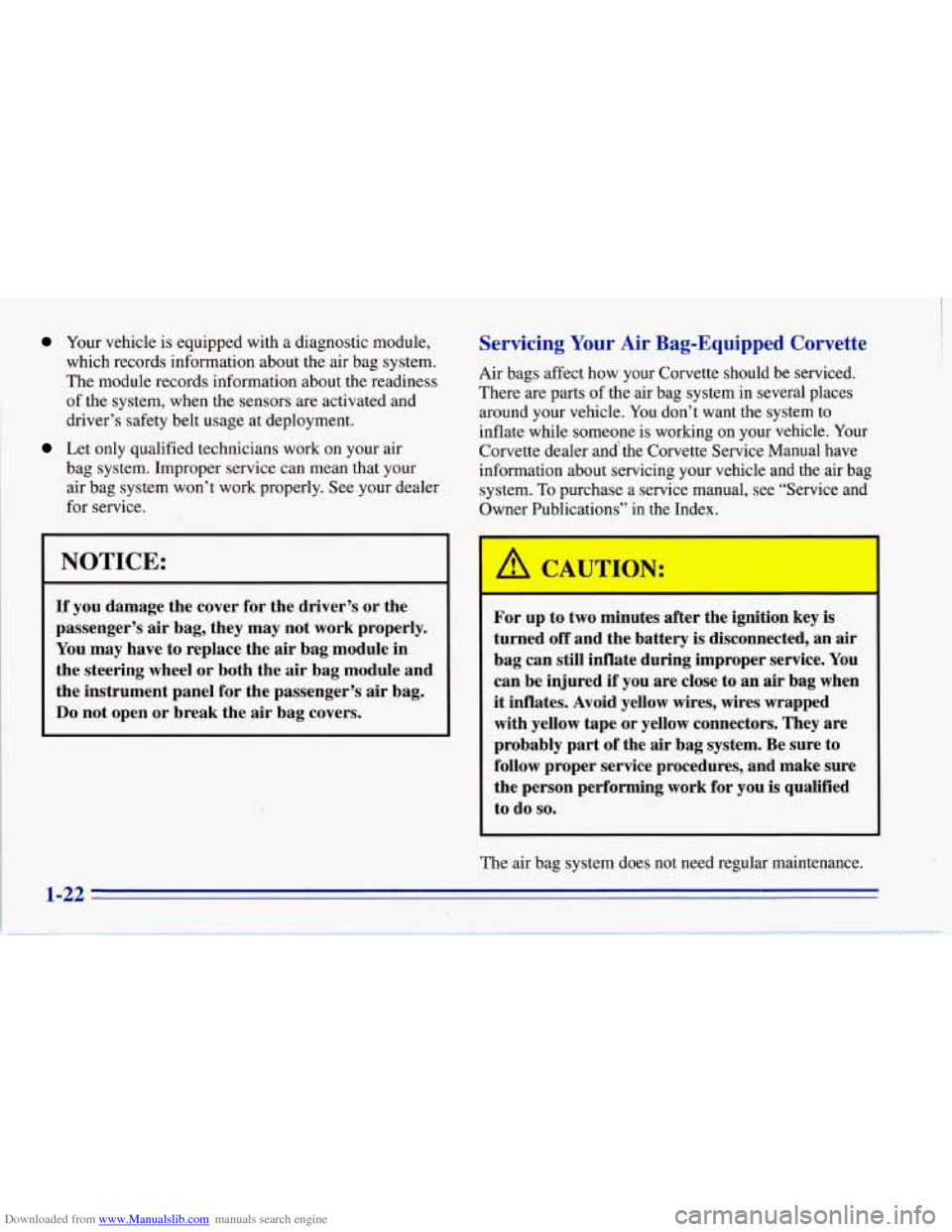 CHEVROLET CORVETTE 1996 4.G Owners Guide Downloaded from www.Manualslib.com manuals search engine Your vehicle is equipped with a diagnostic module,
which records information about the air bag system.
The module records information CHEVROLET CORVETTE 1996 4.G Owners Guide Downloaded from www.Manualslib.com manuals search engine Your vehicle is equipped with a diagnostic module,
which records information about the air bag system.
The module records information