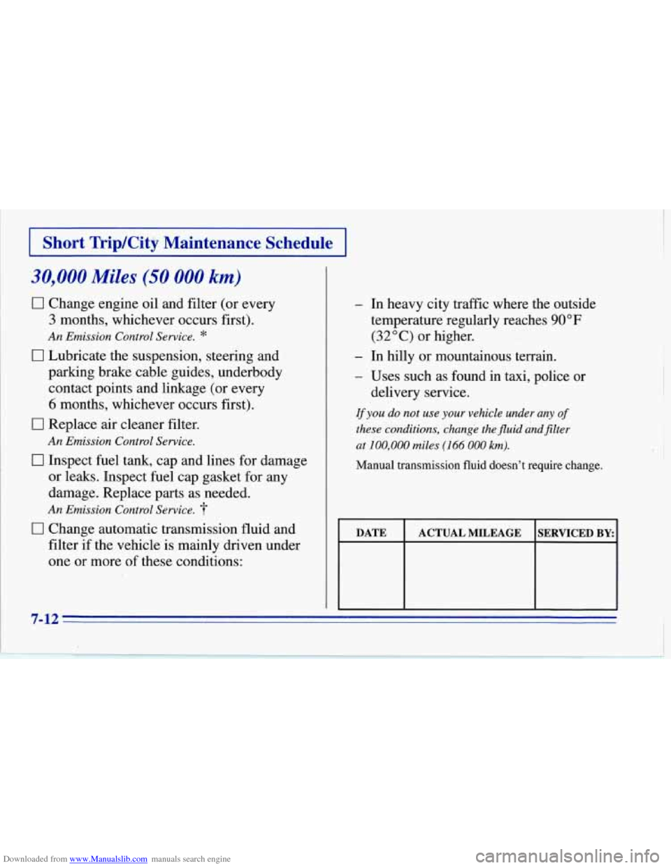 CHEVROLET CORVETTE 1996 4.G Owners Manual Downloaded from www.Manualslib.com manuals search engine Short Trip/City Maintenance Schedule
30,000 Miles (50 000 km)
Cl Change engine oil and filter (or every
3 months, whichever occurs firs CHEVROLET CORVETTE 1996 4.G Owners Manual Downloaded from www.Manualslib.com manuals search engine Short Trip/City Maintenance Schedule
30,000 Miles (50 000 km)
Cl Change engine oil and filter (or every
3 months, whichever occurs firs