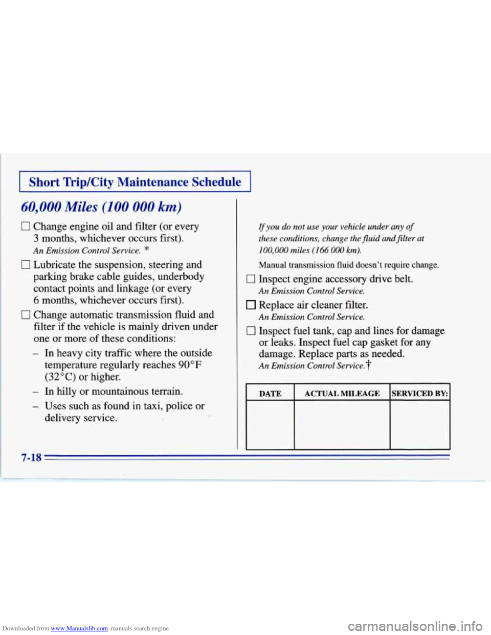 CHEVROLET CORVETTE 1996 4.G Owners Manual Downloaded from www.Manualslib.com manuals search engine I Short TripKity Maintenance Schedule I
60,000 Miles (100 000 km)
0 Change engine oil and filter (or every
3 months, whichever occurs firs CHEVROLET CORVETTE 1996 4.G Owners Manual Downloaded from www.Manualslib.com manuals search engine I Short TripKity Maintenance Schedule I
60,000 Miles (100 000 km)
0 Change engine oil and filter (or every
3 months, whichever occurs firs