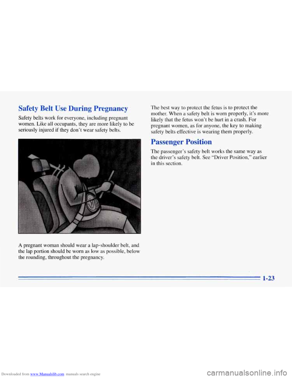 CHEVROLET CORVETTE 1996 4.G Owners Guide Downloaded from www.Manualslib.com manuals search engine Safety Belt Use During Pregnancy
Safety belts work for everyone, including pregnant
women. Like
all occupants, they are more like CHEVROLET CORVETTE 1996 4.G Owners Guide Downloaded from www.Manualslib.com manuals search engine Safety Belt Use During Pregnancy
Safety belts work for everyone, including pregnant
women. Like
all occupants, they are more like